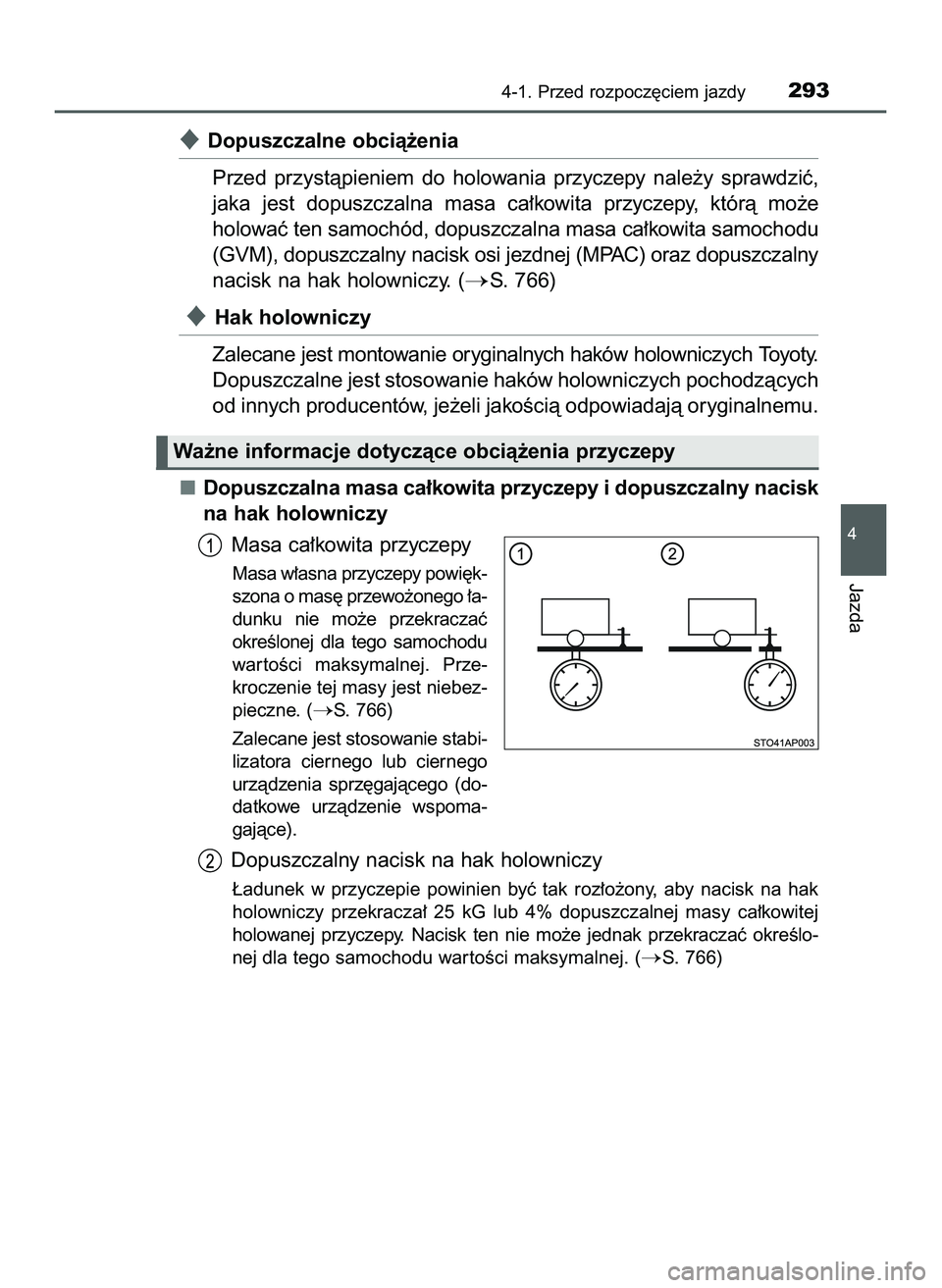 TOYOTA C-HR 2020  Instrukcja obsługi (in Polish) Dopuszczalne obcià˝enia
Przed  przystàpieniem  do  holowania  przyczepy  nale˝y  sprawdziç,
jaka  jest  dopuszczalna  masa  ca∏kowita  przyczepy,  którà  mo˝e
holowaç ten samochód, dopusz
