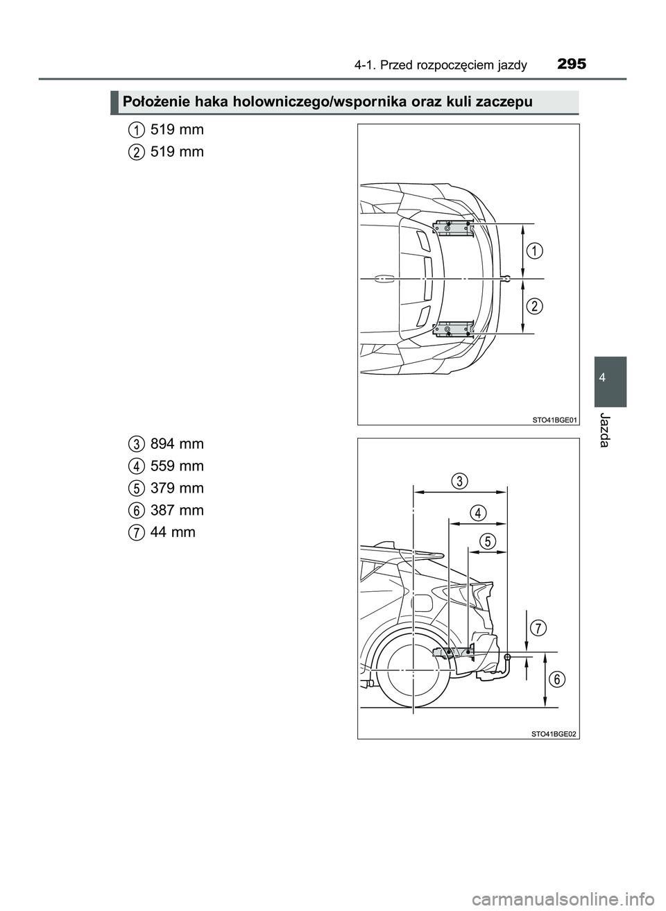 TOYOTA C-HR 2020  Instrukcja obsługi (in Polish) 519 mm
519 mm
894 mm
559 mm
379 mm
387 mm
44 mm
4-1. Przed rozpocz´ciem jazdy295
4
Jazda
Po∏o˝enie haka holowniczego/wspornika oraz kuli zaczepu
16 C_HR HV OM10566E  5/7/21  3:43 PM  Page 295    (