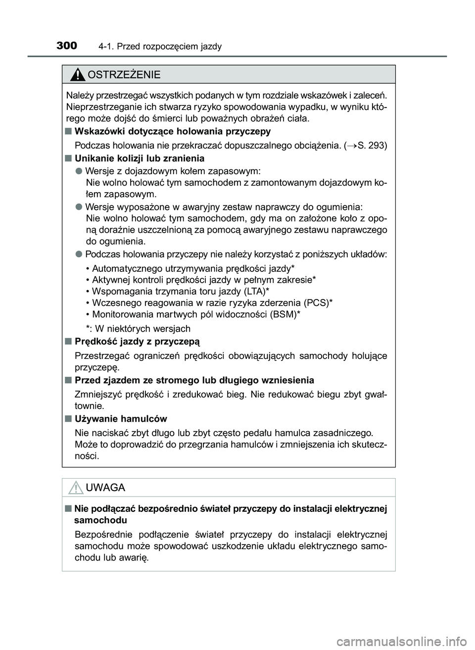 TOYOTA C-HR 2020  Instrukcja obsługi (in Polish) 3004-1. Przed rozpocz´ciem jazdy
Nale˝y przestrzegaç wszystkich podanych w tym rozdziale wskazówek i zaleceƒ.
Nieprzestrzeganie ich stwarza ryzyko spowodowania wypadku, w wyniku któ-
rego mo˝e 
