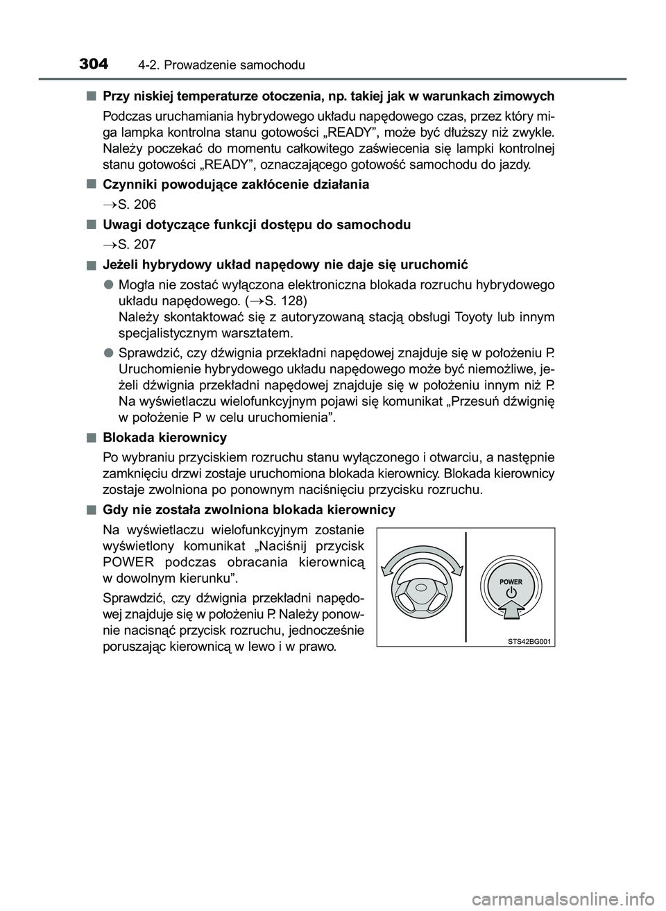 TOYOTA C-HR 2020  Instrukcja obsługi (in Polish) Przy niskiej temperaturze otoczenia, np. takiej jak w warunkach zimowych
Podczas uruchamiania hybrydowego uk∏adu nap´dowego czas, przez który mi-
ga  lampka  kontrolna  stanu  gotowoÊci  „READY