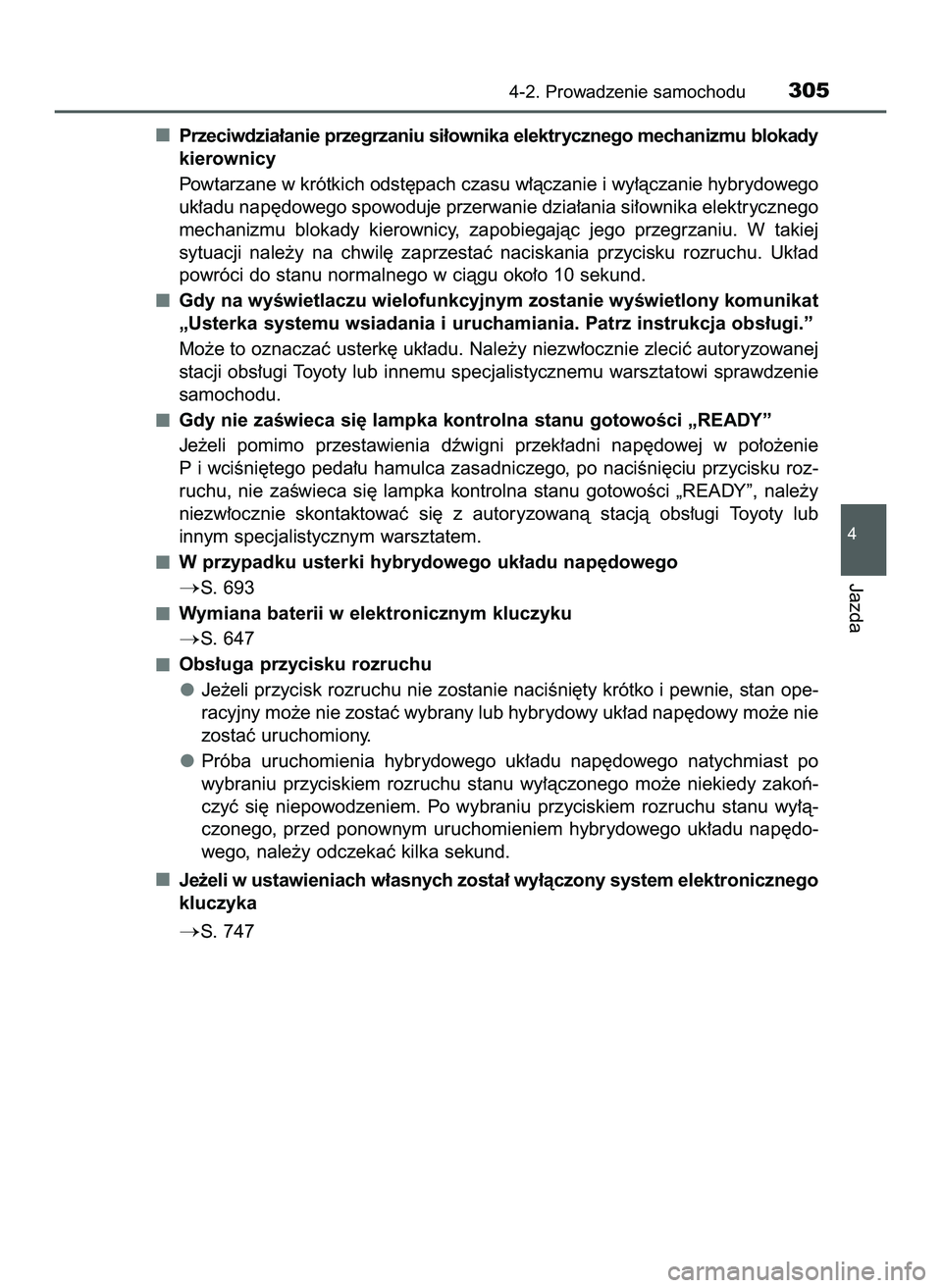 TOYOTA C-HR 2020  Instrukcja obsługi (in Polish) Przeciwdzia∏anie przegrzaniu si∏ownika elektrycznego mechanizmu blokady
kierownicy
Powtarzane w krótkich odst´pach czasu w∏àczanie i wy∏àczanie hybrydowego
uk∏adu nap´dowego spowoduje p