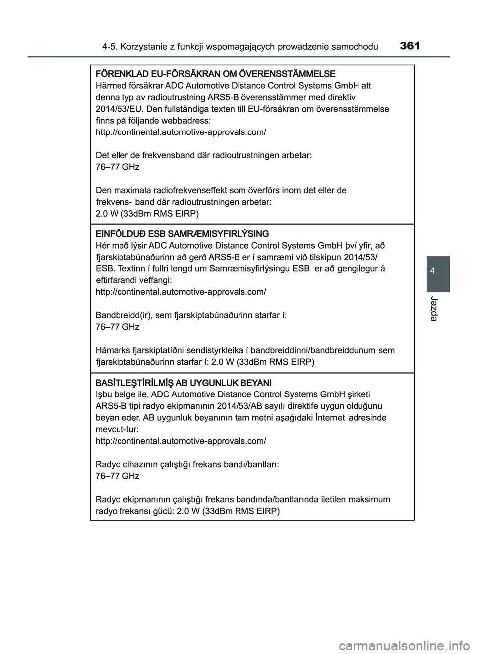 TOYOTA C-HR 2020 Instrukcja obsługi (in Polish) 4-5. Korzystanie z funkcji wspomagajàcych prowadzenie samochodu361
4
Jazda
16 C_HR HV OM10566E 5/7/21 3:44 PM Page 361 (Black plate) TOYOTA C-HR 2020 Instrukcja obsługi (in Polish) 4-5. Korzystanie z funkcji wspomagajàcych prowadzenie samochodu361
4
Jazda
16 C_HR HV OM10566E 5/7/21 3:44 PM Page 361 (Black plate)