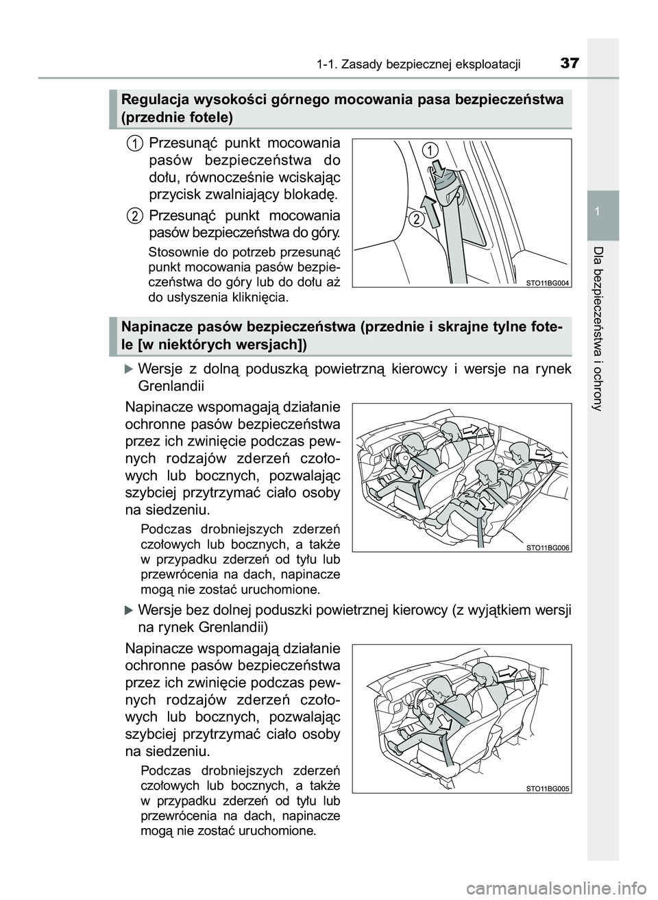 TOYOTA C-HR 2020  Instrukcja obsługi (in Polish) Przesunàç  punkt  mocowania
pasów  bezpieczeƒstwa  do
do∏u,  równoczeÊnie  wciskajàc
przycisk zwalniajàcy blokad´.
Przesunàç  punkt  mocowania
pasów bezpieczeƒstwa do góry.
Stosownie  