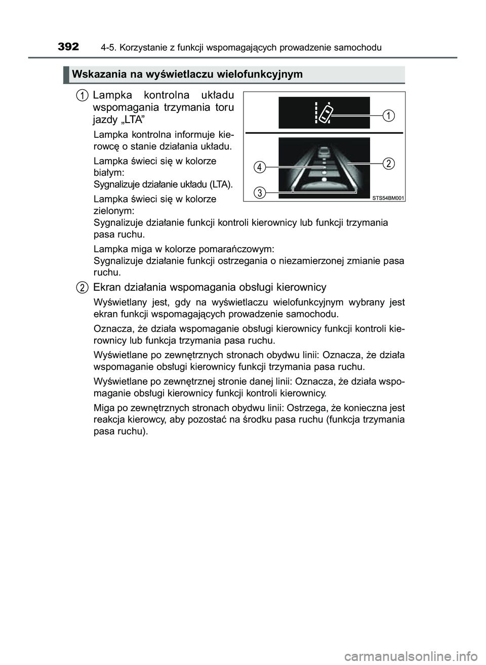 TOYOTA C-HR 2020  Instrukcja obsługi (in Polish) Lampka  kontrolna  uk∏adu
wspomagania  trzymania  toru
jazdy „LTA”
Lampka  kontrolna  informuje  kie-
rowc´ o stanie dzia∏ania uk∏adu.
Lampka Êwieci si´ w kolorze
bia∏ym:
Sygnalizuje dz