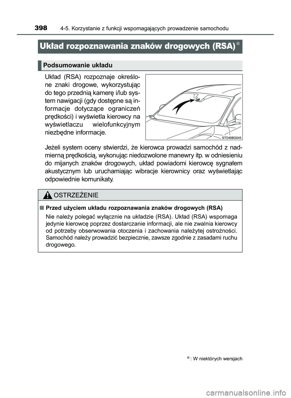 TOYOTA C-HR 2020  Instrukcja obsługi (in Polish) Uk∏ad  (RSA)  rozpoznaje  okreÊlo-
ne  znaki  drogowe,  wykorzystujàc
do tego przednià kamer´ i/lub sys-
tem nawigacji (gdy dost´pne sà in-
formacje  dotyczàce  ograniczeƒ
pr´dkoÊci) i wy