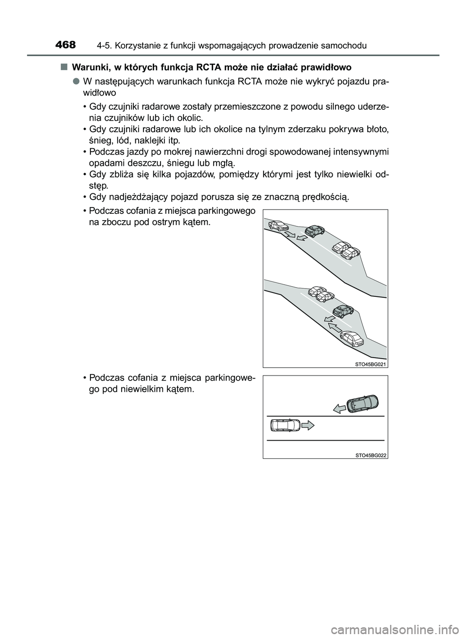 TOYOTA C-HR 2020  Instrukcja obsługi (in Polish) Warunki, w których funkcja RCTA mo˝e nie dzia∏aç prawid∏owo
W nast´pujàcych warunkach funkcja RCTA mo˝e nie wykryç pojazdu pra-
wid∏owo
• Gdy czujniki radarowe zosta∏y przemieszczone 
