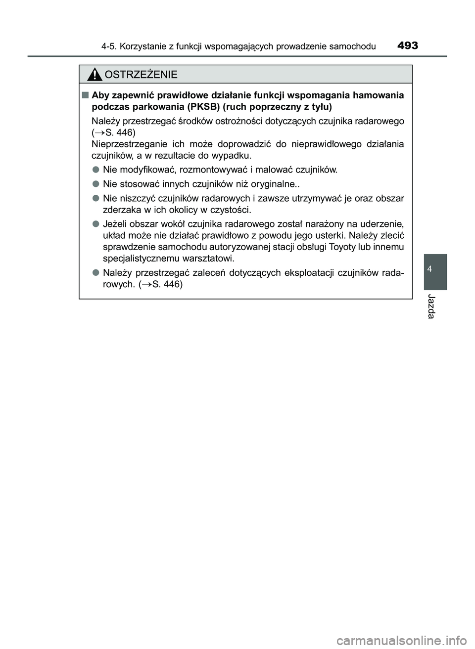 TOYOTA C-HR 2020  Instrukcja obsługi (in Polish) 4-5. Korzystanie z funkcji wspomagajàcych prowadzenie samochodu493
4
Jazda
Aby zapewniç prawid∏owe dzia∏anie funkcji wspomagania hamowania
podczas parkowania (PKSB) (ruch poprzeczny z ty∏u)
N