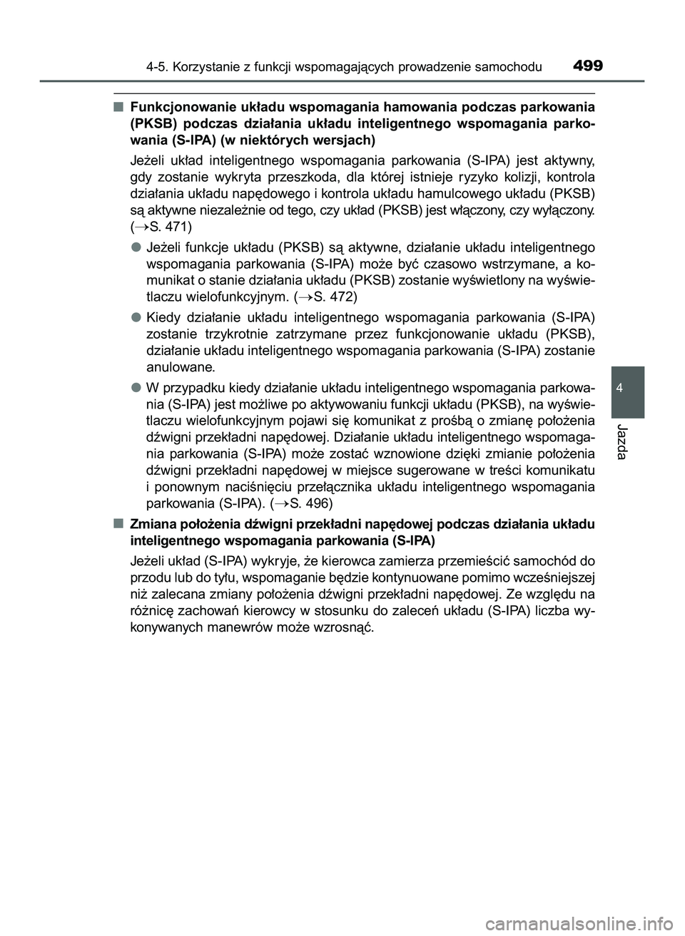 TOYOTA C-HR 2020  Instrukcja obsługi (in Polish) Funkcjonowanie uk∏adu wspomagania hamowania podczas parkowania
(PKSB)  podczas  dzia∏ania  uk∏adu  inteligentnego  wspomagania  parko-
wania (S-IPA) (w niektórych wersjach)
Je˝eli  uk∏ad  in