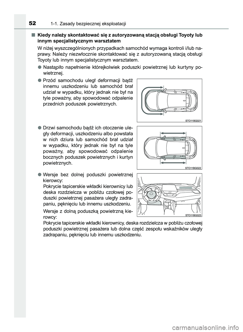 TOYOTA C-HR 2020  Instrukcja obsługi (in Polish) Kiedy nale˝y skontaktowaç si´ z autoryzowanà stacjà obs∏ugi Toyoty lub
innym specjalistycznym warsztatem
W ni˝ej wyszczególnionych przypadkach samochód wymaga kontroli i/lub na-
prawy.  Nale