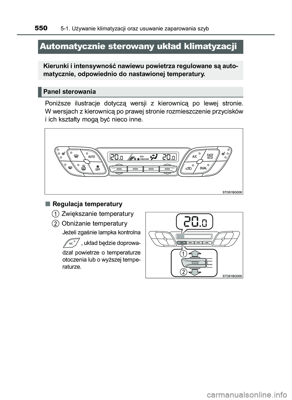 TOYOTA C-HR 2020  Instrukcja obsługi (in Polish) Poni˝sze  ilustracje  dotyczà  wersji  z kierownicà  po  lewej  stronie.
W wersjach z kierownicà po prawej stronie rozmieszczenie przycisków
i ich kszta∏ty mogà byç nieco inne.
Regulacja temp