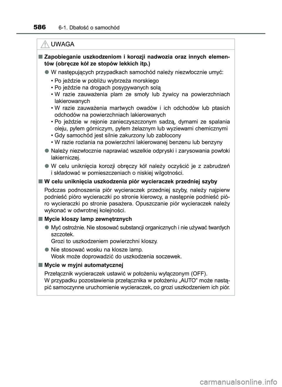 TOYOTA C-HR 2020  Instrukcja obsługi (in Polish) 5866-1. Dba∏oÊç o samochód
Zapobieganie  uszkodzeniom  i korozji  nadwozia  oraz  innych  elemen-
tów (obr´cze kó∏ ze stopów lekkich itp.)
W nast´pujàcych przypadkach samochód nale˝y n