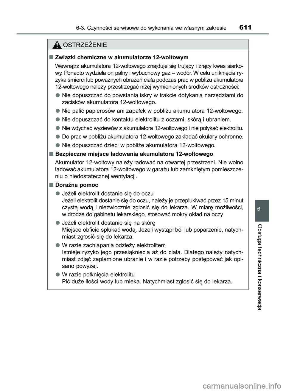 TOYOTA C-HR 2020  Instrukcja obsługi (in Polish) 6-3. CzynnoÊci serwisowe do wykonania we w∏asnym zakresie611
6
Obs∏uga techniczna i konserwacja
Zwiàzki chemiczne w akumulatorze 12-woltowym
Wewnàtrz  akumulatora  12-woltowego  znajduje  si´