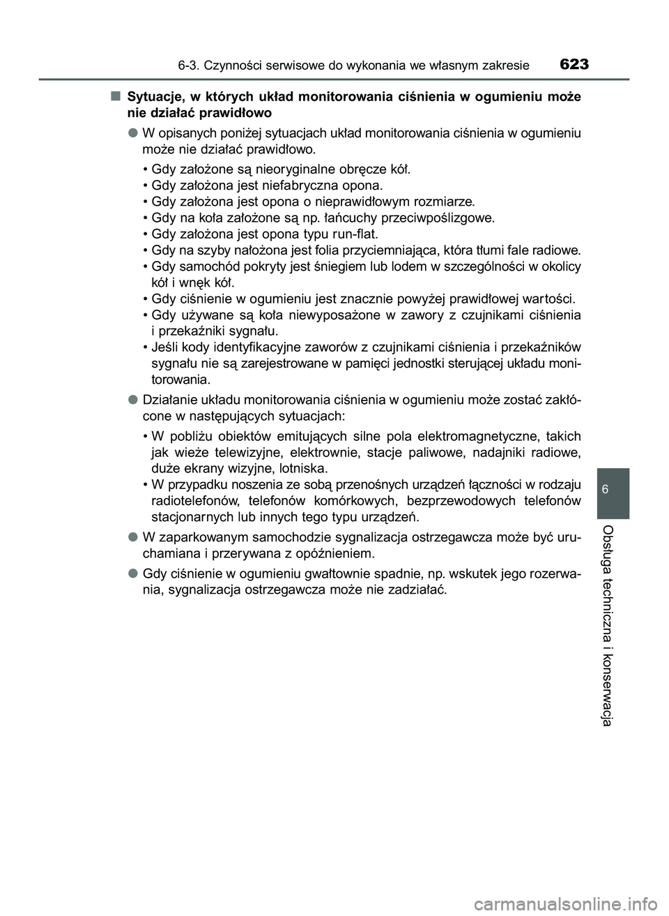 TOYOTA C-HR 2020  Instrukcja obsługi (in Polish) Sytuacje,  w których  uk∏ad  monitorowania  ciÊnienia  w ogumieniu  mo˝e
nie dzia∏aç prawid∏owo 
W opisanych poni˝ej sytuacjach uk∏ad monitorowania ciÊnienia w ogumieniu
mo˝e nie dzia