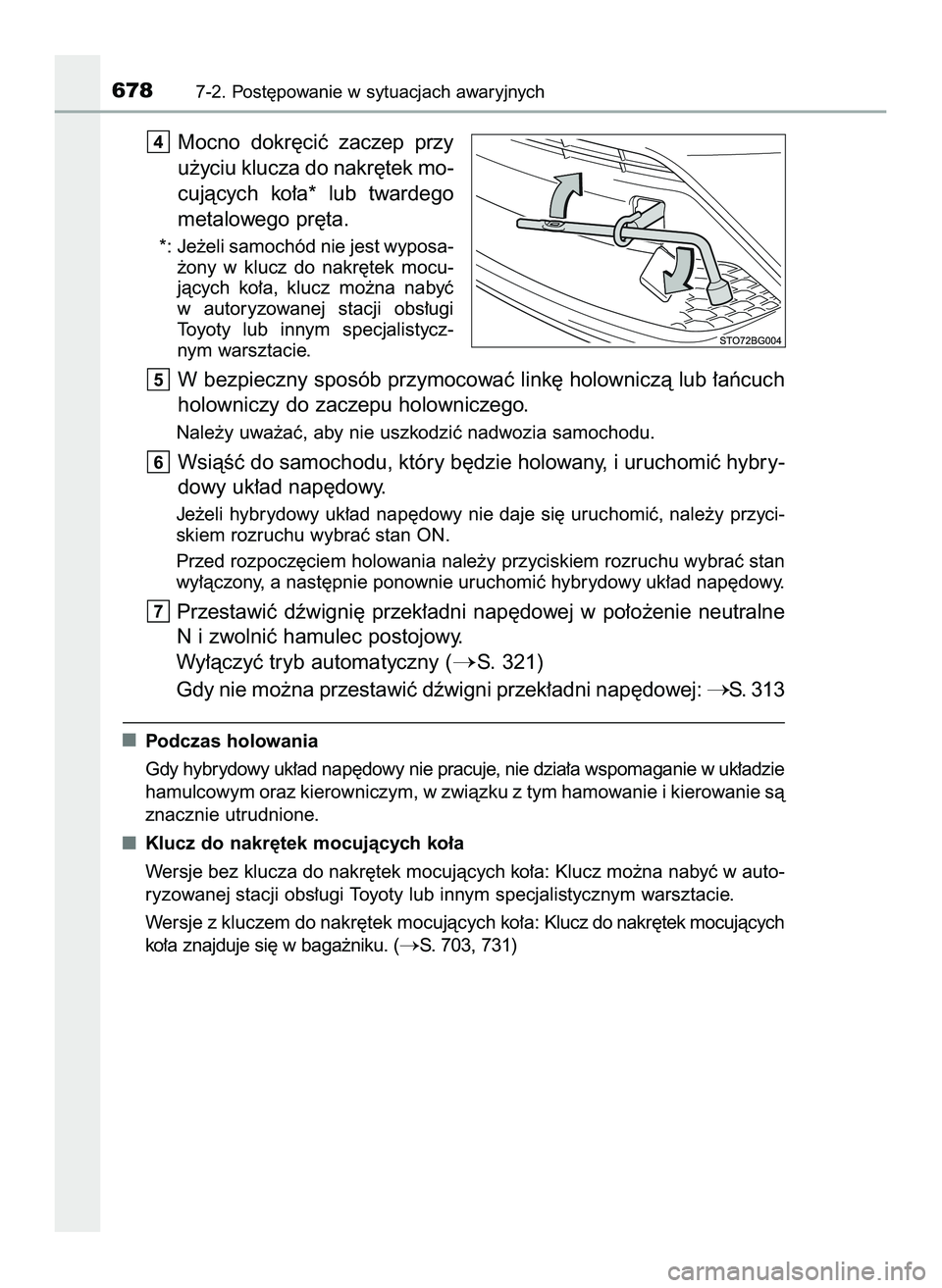 TOYOTA C-HR 2020  Instrukcja obsługi (in Polish) Mocno  dokr´ciç  zaczep  przy
u˝yciu klucza do nakr´tek mo-
cujàcych  ko∏a*  lub  twardego
metalowego pr´ta.
*: Je˝eli samochód nie jest wyposa-
˝ony  w klucz  do  nakr´tek  mocu-
jàcych 