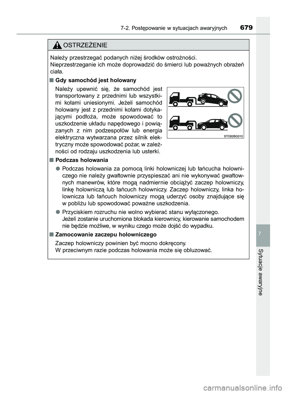 TOYOTA C-HR 2020  Instrukcja obsługi (in Polish) 7-2. Post´powanie w sytuacjach awaryjnych679
7
Sytuacje awaryjne
Nale˝y przestrzegaç podanych ni˝ej Êrodków ostro˝noÊci.
Nieprzestrzeganie ich mo˝e doprowadziç do Êmierci lub powa˝nych obr