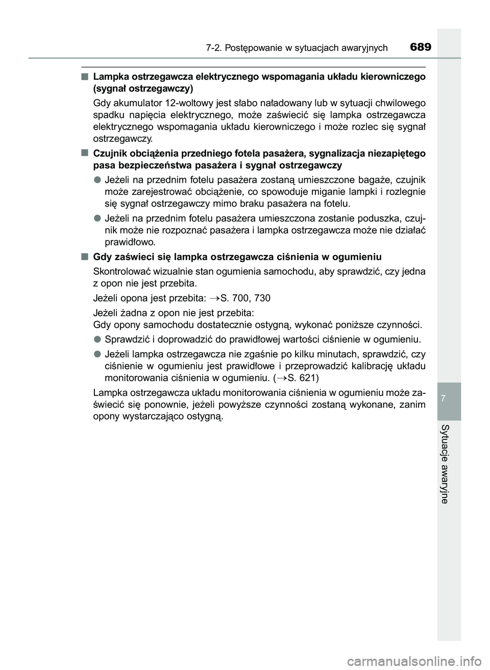 TOYOTA C-HR 2020  Instrukcja obsługi (in Polish) Lampka ostrzegawcza elektrycznego wspomagania uk∏adu kierowniczego
(sygna∏ ostrzegawczy)
Gdy akumulator 12-woltowy jest s∏abo na∏adowany lub w sytuacji chwilowego
spadku  napi´cia  elektryczn