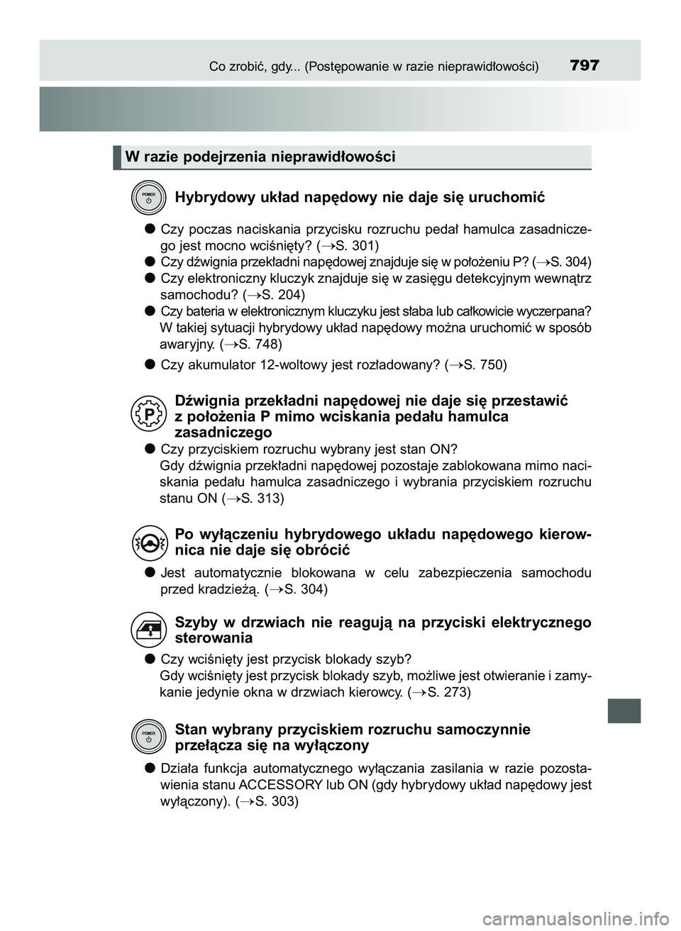 TOYOTA C-HR 2020  Instrukcja obsługi (in Polish) Co zrobiç, gdy... (Post´powanie w razie nieprawid∏owoÊci)797
Hybrydowy uk∏ad nap´dowy nie daje si´ uruchomiç
Czy  poczas  naciskania  przycisku  rozruchu  peda∏  hamulca  zasadnicze-
go je