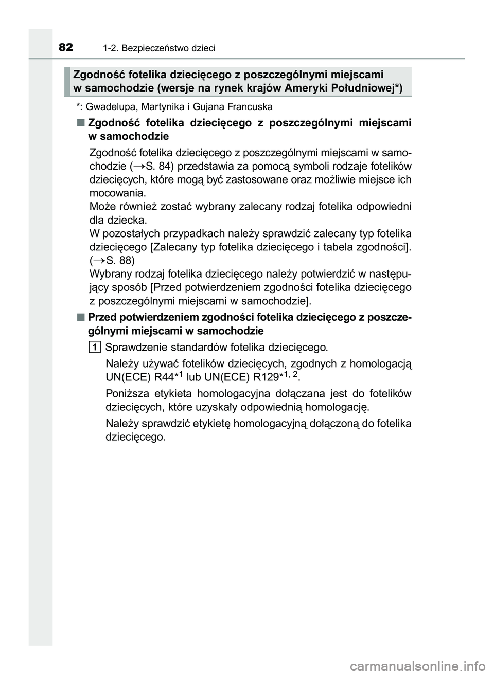 TOYOTA C-HR 2020 Instrukcja obsługi (in Polish) *: Gwadelupa, Mar tynika i Gujana Francuska
ZgodnoÊç fotelika dzieci´cego z poszczególnymi miejscami
w samochodzie
ZgodnoÊç fotelika dzieci´cego z poszczególnymi miejscami w samo-
chodzie TOYOTA C-HR 2020 Instrukcja obsługi (in Polish) *: Gwadelupa, Mar tynika i Gujana Francuska
ZgodnoÊç fotelika dzieci´cego z poszczególnymi miejscami
w samochodzie
ZgodnoÊç fotelika dzieci´cego z poszczególnymi miejscami w samo-
chodzie