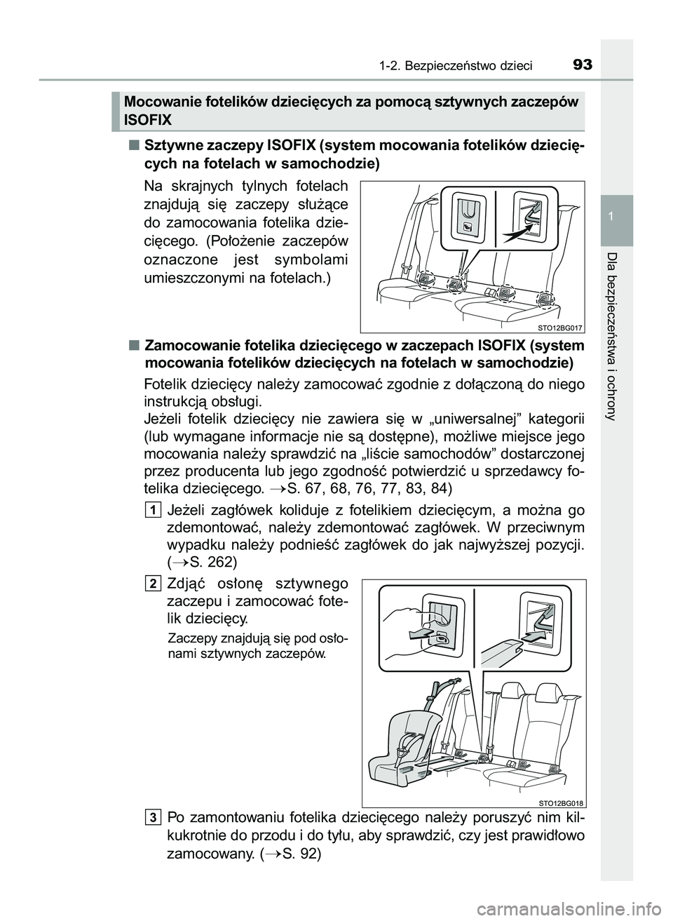 TOYOTA C-HR 2020  Instrukcja obsługi (in Polish) Sztywne zaczepy ISOFIX (system mocowania fotelików dzieci´-
cych na fotelach w samochodzie)
Na  skrajnych  tylnych  fotelach
znajdujà  si´  zaczepy  s∏u˝àce
do  zamocowania  fotelika  dzie-
ci