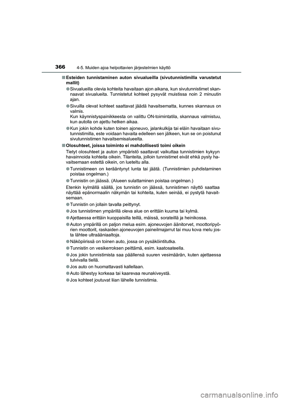 TOYOTA C-HR 2020 Omistajan Käsikirja (in Finnish) 3664-5. Muiden ajoa helpottavien järjestelmien käyttö
C-HR_HV_OM_Europe_OM10566FInEsteiden tunnistaminen auton sivualueilla (sivutunnistimilla varustetut
mallit)
lSivualueilla olevia kohteita havai TOYOTA C-HR 2020 Omistajan Käsikirja (in Finnish) 3664-5. Muiden ajoa helpottavien järjestelmien käyttö
C-HR_HV_OM_Europe_OM10566FInEsteiden tunnistaminen auton sivualueilla (sivutunnistimilla varustetut
mallit)
lSivualueilla olevia kohteita havai