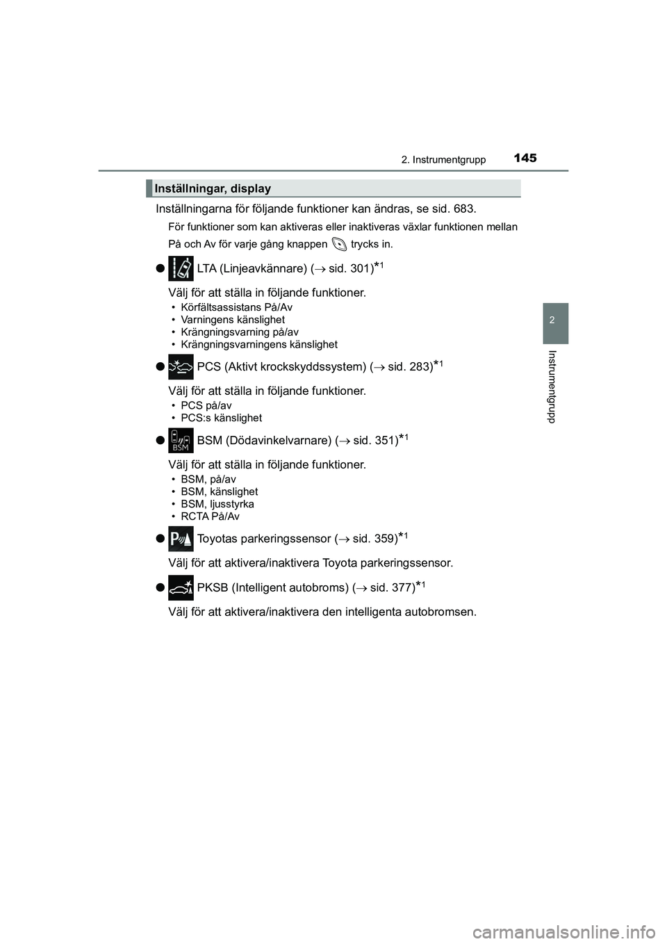 TOYOTA C-HR 2021 Bruksanvisningar (in Swedish) 1452. Instrumentgrupp
2
Instrumentgrupp
C-HR_HV_OM_Europe_OM10647SE
Inställningarna för följande funktioner kan ändras, se sid. 683.
För funktioner som kan aktiveras eller inaktiveras växlar fun TOYOTA C-HR 2021 Bruksanvisningar (in Swedish) 1452. Instrumentgrupp
2
Instrumentgrupp
C-HR_HV_OM_Europe_OM10647SE
Inställningarna för följande funktioner kan ändras, se sid. 683.
För funktioner som kan aktiveras eller inaktiveras växlar fun