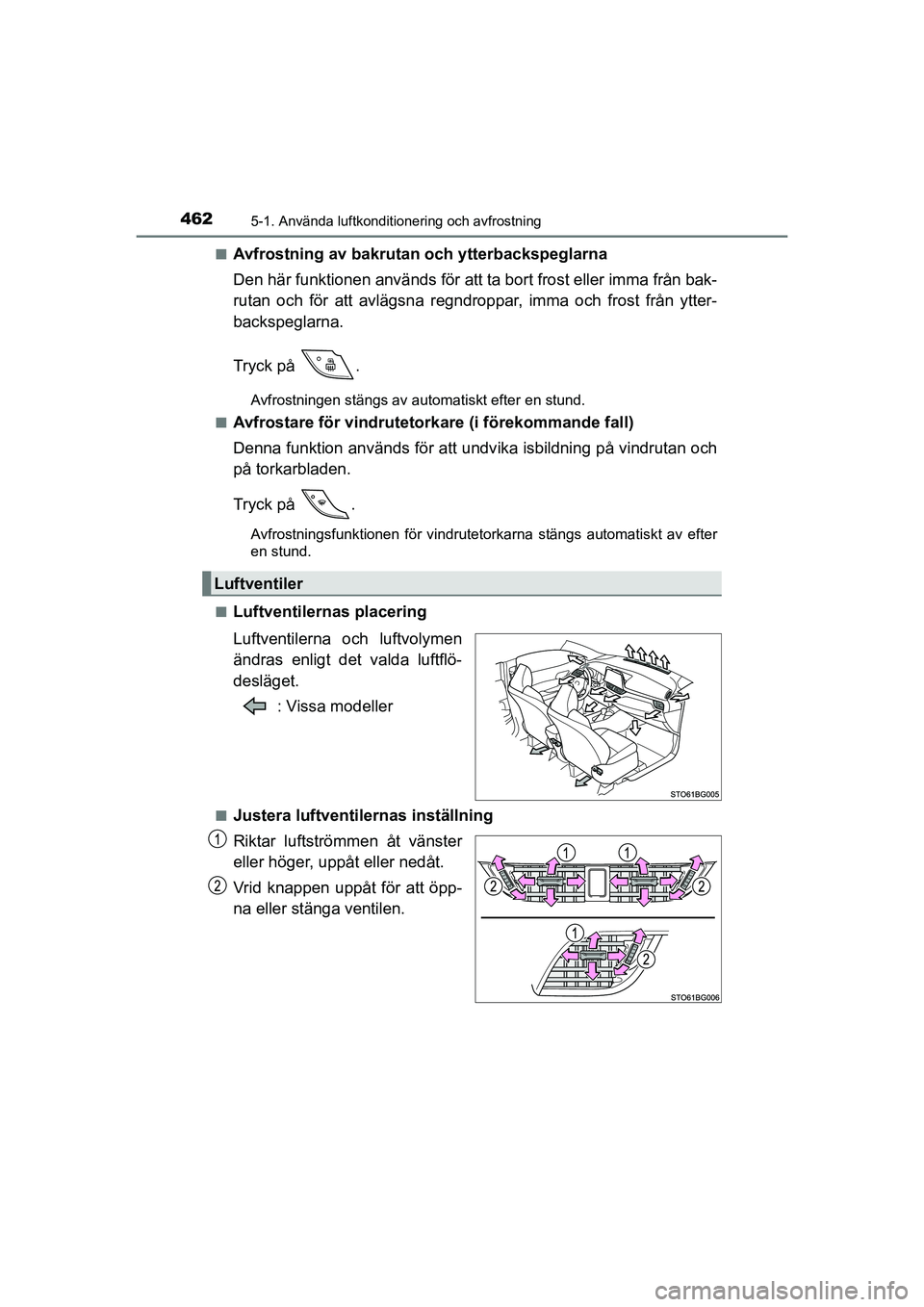 TOYOTA C-HR 2020 Bruksanvisningar (in Swedish) 4625-1. Använda luftkonditionering och avfrostning
C-HR_HV_OM_Europe_OM10647SEn
Avfrostning av bakrutan och ytterbackspeglarna
Den här funktionen används för att ta bort frost eller imma från bak TOYOTA C-HR 2020 Bruksanvisningar (in Swedish) 4625-1. Använda luftkonditionering och avfrostning
C-HR_HV_OM_Europe_OM10647SEn
Avfrostning av bakrutan och ytterbackspeglarna
Den här funktionen används för att ta bort frost eller imma från bak