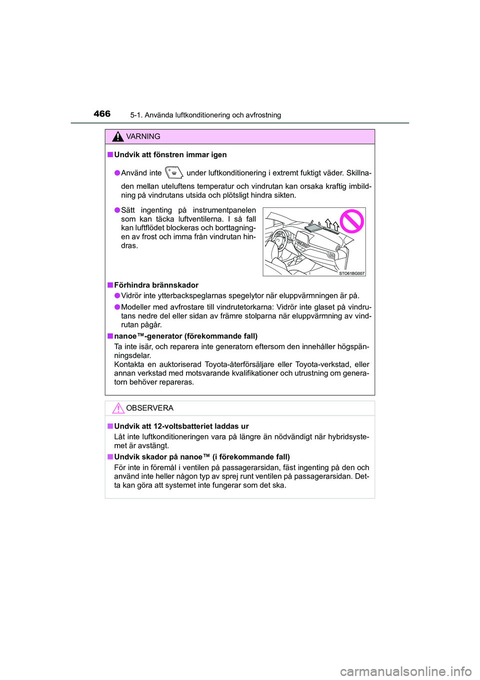 TOYOTA C-HR 2020 Bruksanvisningar (in Swedish) 4665-1. Använda luftkonditionering och avfrostning
C-HR_HV_OM_Europe_OM10647SE
VA R N I N G
nUndvik att föns tren immar igen
l Använd inte
under luftkonditionering i extremt fuktigt väder. Skill TOYOTA C-HR 2020 Bruksanvisningar (in Swedish) 4665-1. Använda luftkonditionering och avfrostning
C-HR_HV_OM_Europe_OM10647SE
VA R N I N G
nUndvik att föns tren immar igen
l Använd inte
under luftkonditionering i extremt fuktigt väder. Skill