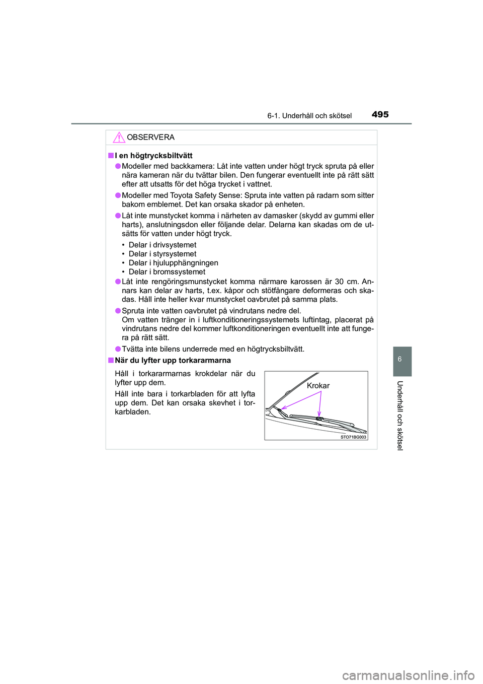TOYOTA C-HR 2020 Bruksanvisningar (in Swedish) 4956-1. Underhåll och skötsel
6
Underhåll och skötsel
C-HR_HV_OM_Europe_OM10647SE
OBSERVERA
nI en högtrycksbiltvätt
l Modeller med backkamera: Låt inte vatten under högt tryck spruta på eller TOYOTA C-HR 2020 Bruksanvisningar (in Swedish) 4956-1. Underhåll och skötsel
6
Underhåll och skötsel
C-HR_HV_OM_Europe_OM10647SE
OBSERVERA
nI en högtrycksbiltvätt
l Modeller med backkamera: Låt inte vatten under högt tryck spruta på eller