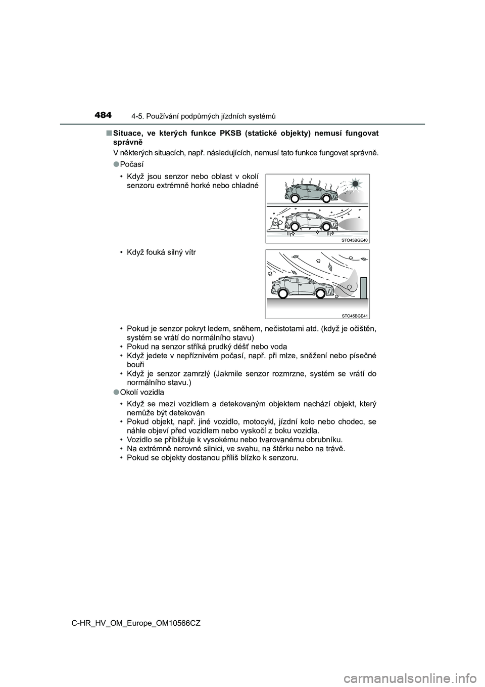 TOYOTA C-HR 2020 Návod na použití (in Czech) 4844-5. Používání podpůrných jízdních systémů
C-HR_HV_OM_Europe_OM10566CZ
■ Situace, ve kterých funkce PKSB (statické objekty) nemusí fungovat
správně
V některých situací TOYOTA C-HR 2020 Návod na použití (in Czech) 4844-5. Používání podpůrných jízdních systémů
C-HR_HV_OM_Europe_OM10566CZ
■ Situace, ve kterých funkce PKSB (statické objekty) nemusí fungovat
správně
V některých situací