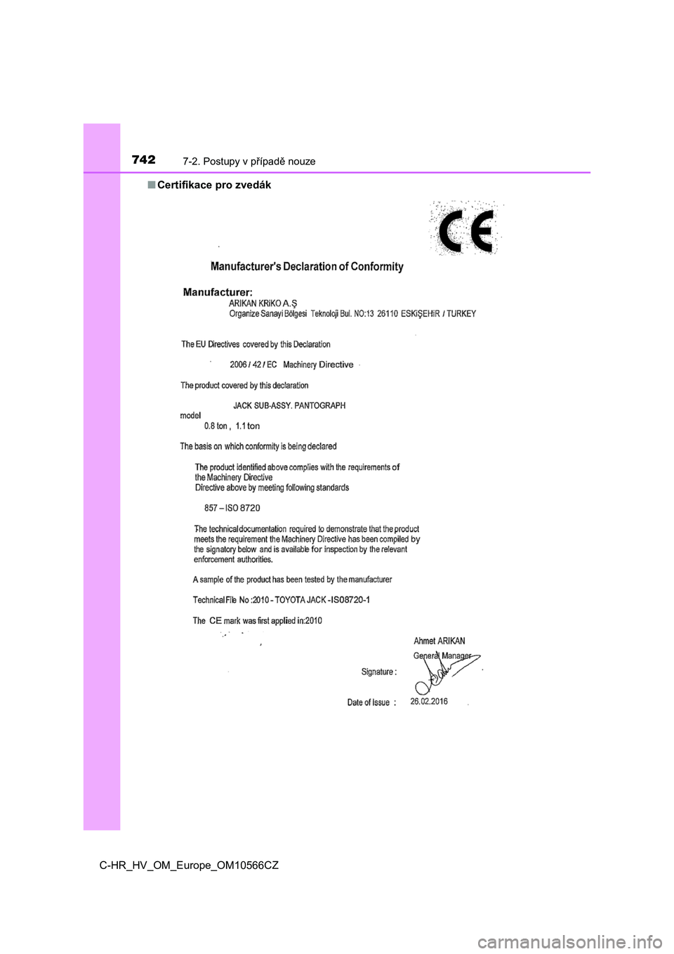 TOYOTA C-HR 2020 Návod na použití (in Czech) 7427-2. Postupy v případě nouze
C-HR_HV_OM_Europe_OM10566CZ
■ Certifikace pro zvedák TOYOTA C-HR 2020 Návod na použití (in Czech) 7427-2. Postupy v případě nouze
C-HR_HV_OM_Europe_OM10566CZ
■ Certifikace pro zvedák