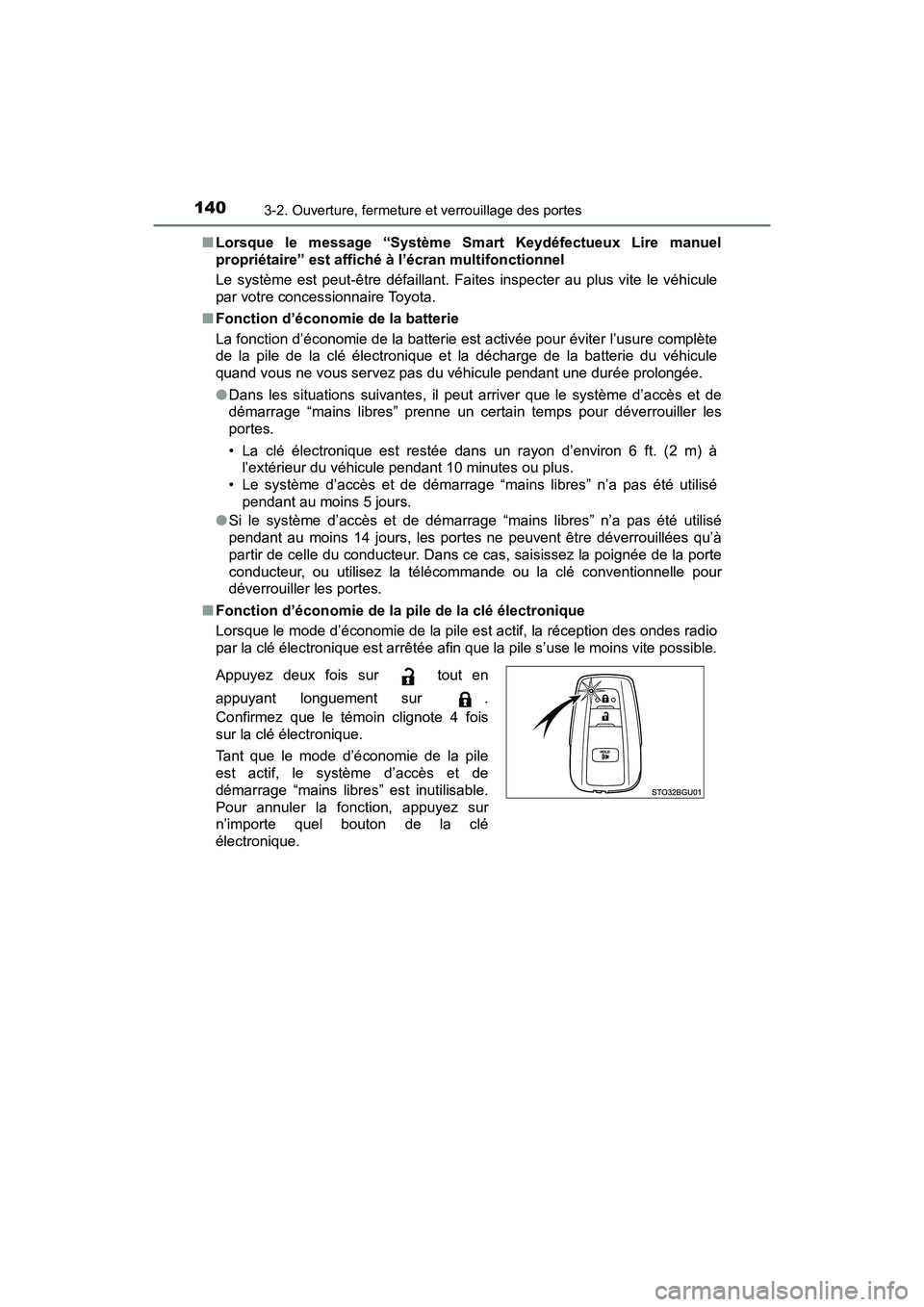 TOYOTA C-HR 2020  Manuel du propriétaire (in French) 1403-2. Ouverture, fermeture et verrouillage des portes
C-HR_OM_USA_OM10634D■
Lorsque le message “Système Smart Keydéfectueux Lire manuel
propriétaire” est affiché à l’écran multifonctio