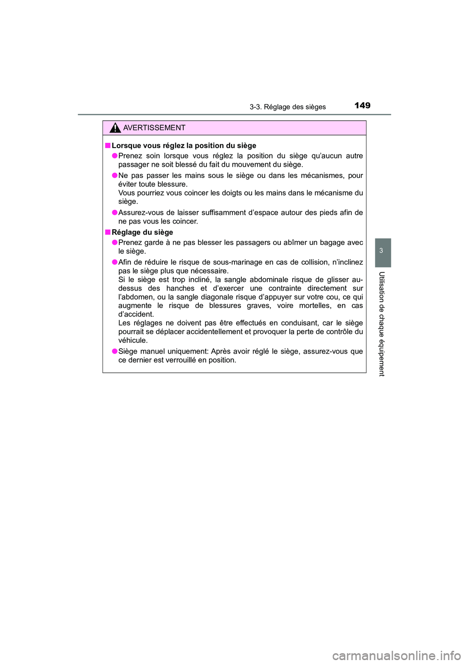 TOYOTA C-HR 2020  Manuel du propriétaire (in French) 1493-3. Réglage des sièges
3
Utilisation de chaque équipement
C-HR_OM_USA_OM10634D
AVERTISSEMENT
■Lorsque vous réglez la position du siège
●Prenez soin lorsque vous réglez la position du si