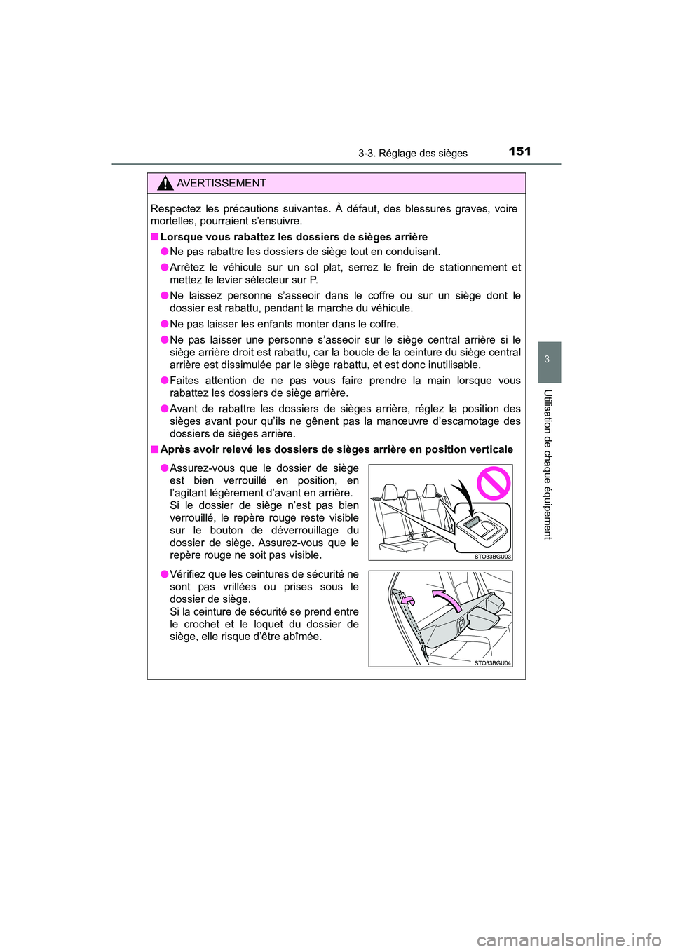 TOYOTA C-HR 2020  Manuel du propriétaire (in French) 1513-3. Réglage des sièges
3
Utilisation de chaque équipement
C-HR_OM_USA_OM10634D
AVERTISSEMENT
Respectez les précautions suivantes. À défaut, des blessures graves, voire
mortelles, pourraient 
