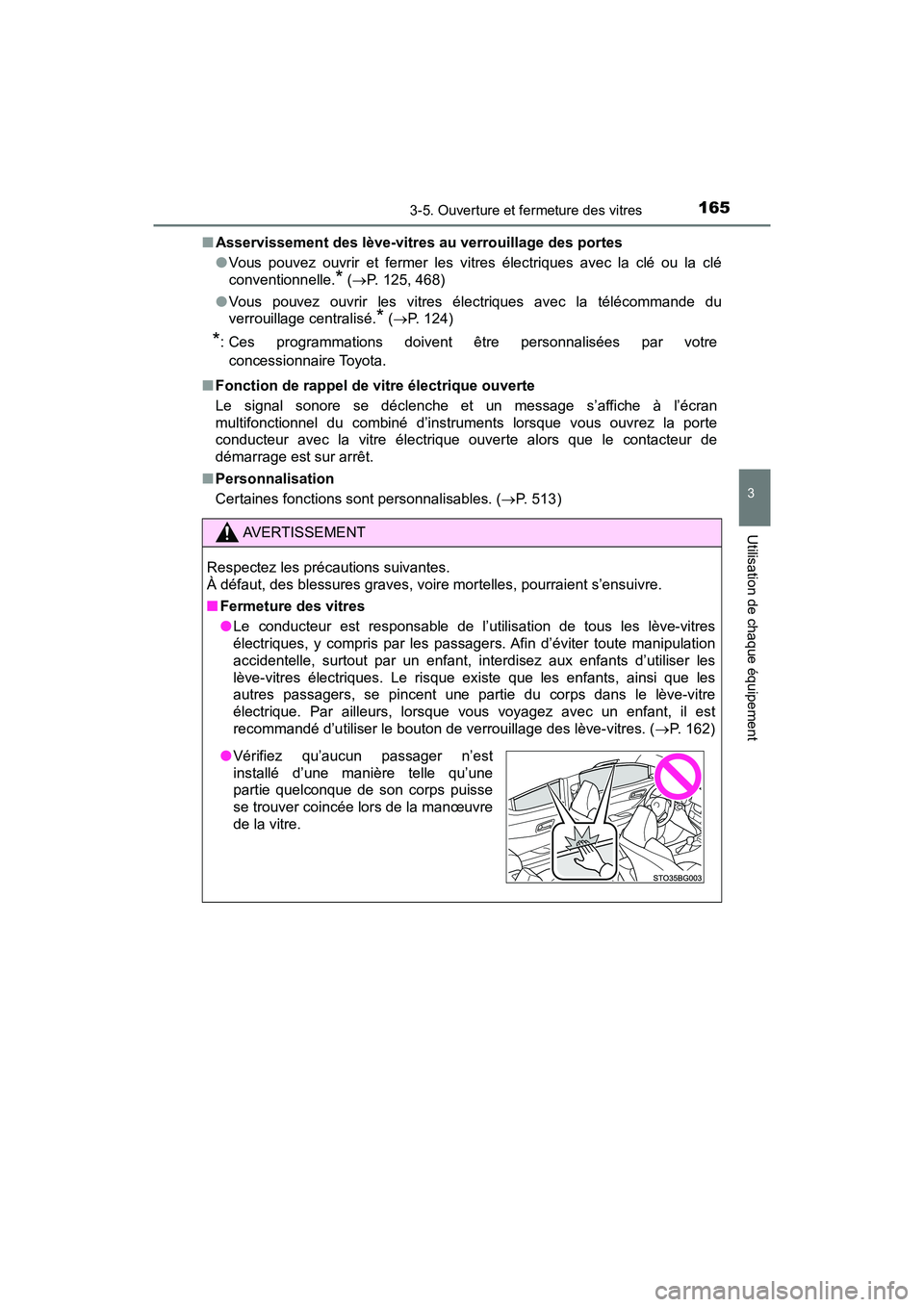 TOYOTA C-HR 2020 Manuel du propriétaire (in French) 1653-5. Ouverture et fermeture des vitres
3
Utilisation de chaque équipement
C-HR_OM_USA_OM10634D■
Asservissement des lève-vitres au verrouillage des portes
●Vous pouvez ouvrir et fermer les vit TOYOTA C-HR 2020 Manuel du propriétaire (in French) 1653-5. Ouverture et fermeture des vitres
3
Utilisation de chaque équipement
C-HR_OM_USA_OM10634D■
Asservissement des lève-vitres au verrouillage des portes
●Vous pouvez ouvrir et fermer les vit