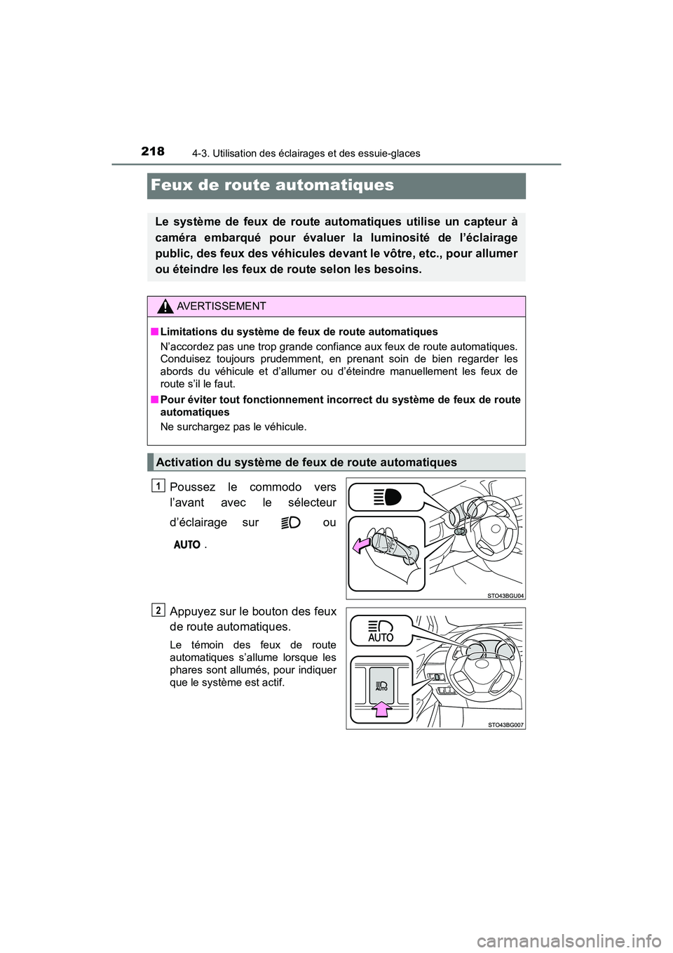 TOYOTA C-HR 2020 Manuel du propriétaire (in French) 2184-3. Utilisation des éclairages et des essuie-glaces
C-HR_OM_USA_OM10634D
Feux de route automatiques
Poussez le commodo vers
l’avant avec le sélecteur
d’éclairage sur ou.
Appuyez sur le bo TOYOTA C-HR 2020 Manuel du propriétaire (in French) 2184-3. Utilisation des éclairages et des essuie-glaces
C-HR_OM_USA_OM10634D
Feux de route automatiques
Poussez le commodo vers
l’avant avec le sélecteur
d’éclairage sur ou.
Appuyez sur le bo