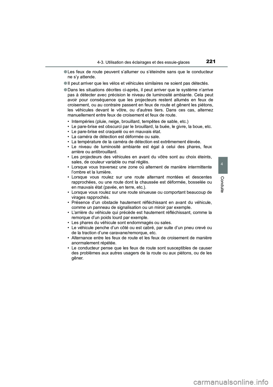 TOYOTA C-HR 2020 Manuel du propriétaire (in French) 2214-3. Utilisation des éclairages et des essuie-glaces
4
Conduite
C-HR_OM_USA_OM10634D●
Les feux de route peuvent s’allumer ou s’éteindre sans que le conducteur
ne s’y attende.
● Il peut TOYOTA C-HR 2020 Manuel du propriétaire (in French) 2214-3. Utilisation des éclairages et des essuie-glaces
4
Conduite
C-HR_OM_USA_OM10634D●
Les feux de route peuvent s’allumer ou s’éteindre sans que le conducteur
ne s’y attende.
● Il peut