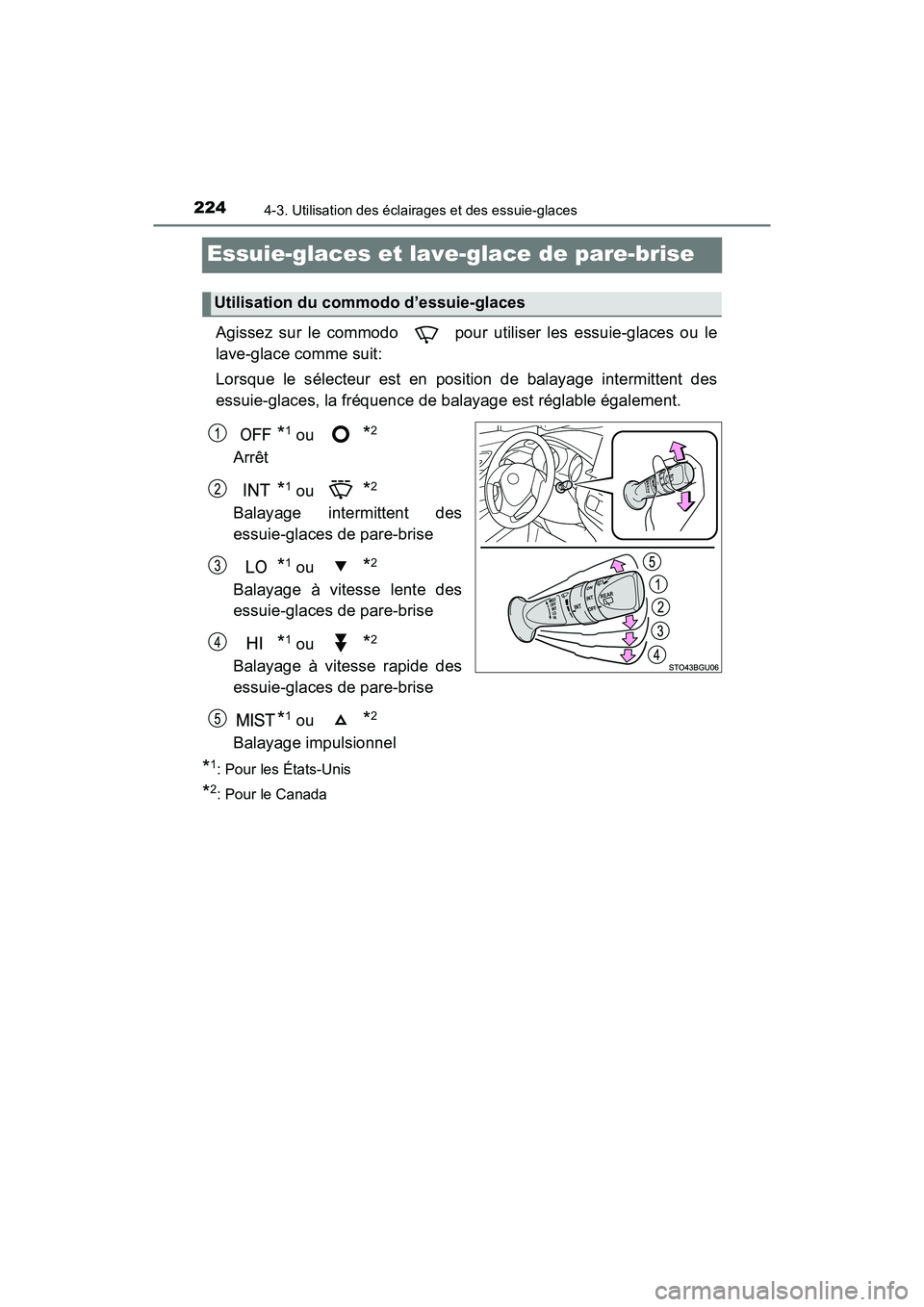 TOYOTA C-HR 2020 Manuel du propriétaire (in French) 2244-3. Utilisation des éclairages et des essuie-glaces
C-HR_OM_USA_OM10634D
Essuie-glaces et lave-glace de pare-brise
Agissez sur le commodo pour utiliser les essuie-glaces ou le
lave-glace comme TOYOTA C-HR 2020 Manuel du propriétaire (in French) 2244-3. Utilisation des éclairages et des essuie-glaces
C-HR_OM_USA_OM10634D
Essuie-glaces et lave-glace de pare-brise
Agissez sur le commodo pour utiliser les essuie-glaces ou le
lave-glace comme