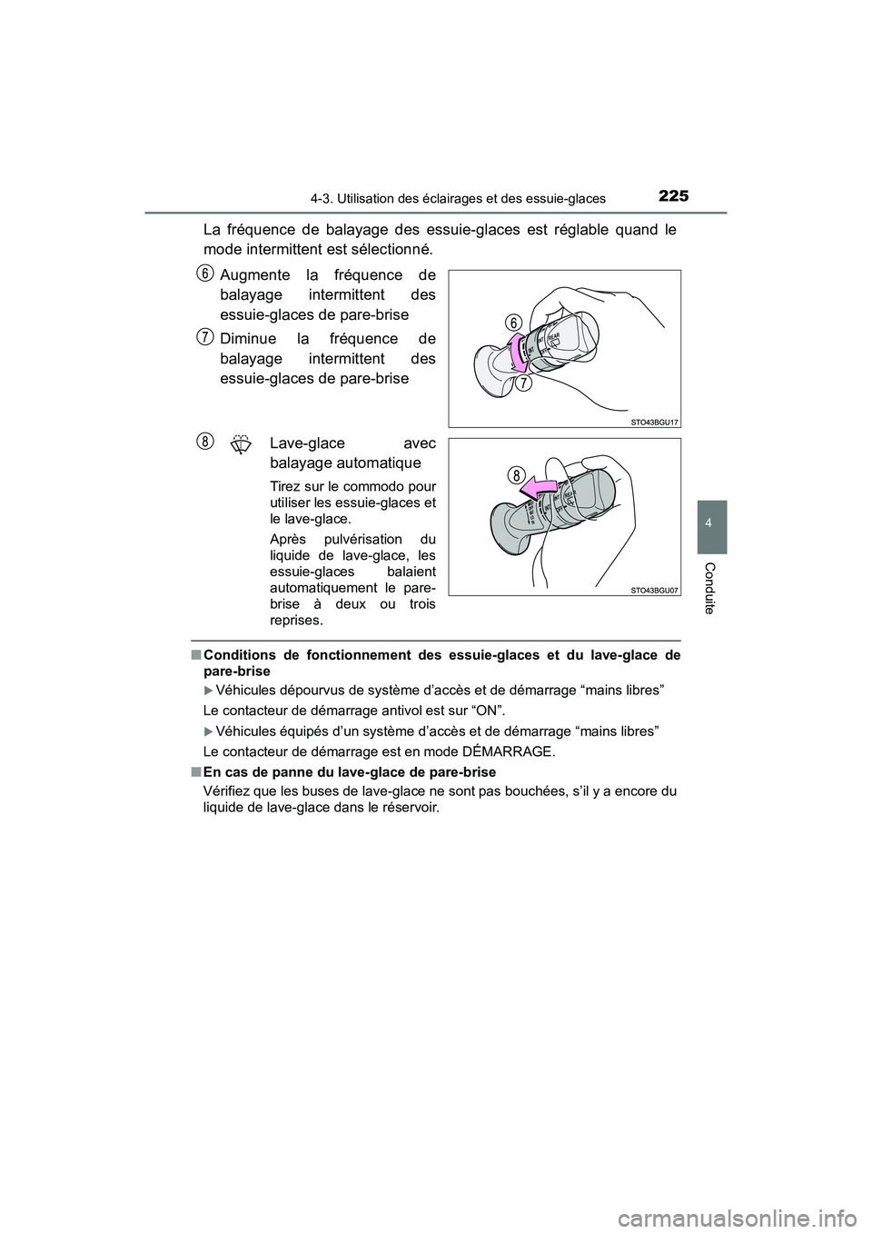TOYOTA C-HR 2020 Manuel du propriétaire (in French) 2254-3. Utilisation des éclairages et des essuie-glaces
4
Conduite
C-HR_OM_USA_OM10634D
La fréquence de balayage des essuie-glaces est réglable quand le
mode intermittent est sélectionné.Augmente TOYOTA C-HR 2020 Manuel du propriétaire (in French) 2254-3. Utilisation des éclairages et des essuie-glaces
4
Conduite
C-HR_OM_USA_OM10634D
La fréquence de balayage des essuie-glaces est réglable quand le
mode intermittent est sélectionné.Augmente