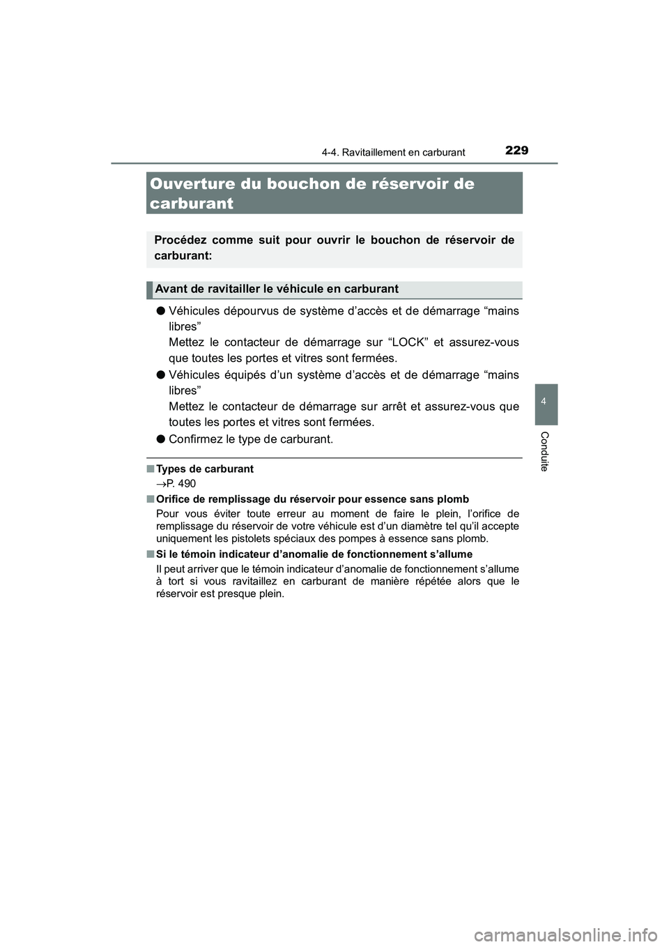 TOYOTA C-HR 2020 Manuel du propriétaire (in French) 2294-4. Ravitaillement en carburant
4
Conduite
C-HR_OM_USA_OM10634D
Ouverture du bouchon de réservoir de
carburant
●Véhicules dépourvus de système d’accès et de démarrage “mains
libres” TOYOTA C-HR 2020 Manuel du propriétaire (in French) 2294-4. Ravitaillement en carburant
4
Conduite
C-HR_OM_USA_OM10634D
Ouverture du bouchon de réservoir de
carburant
●Véhicules dépourvus de système d’accès et de démarrage “mains
libres”