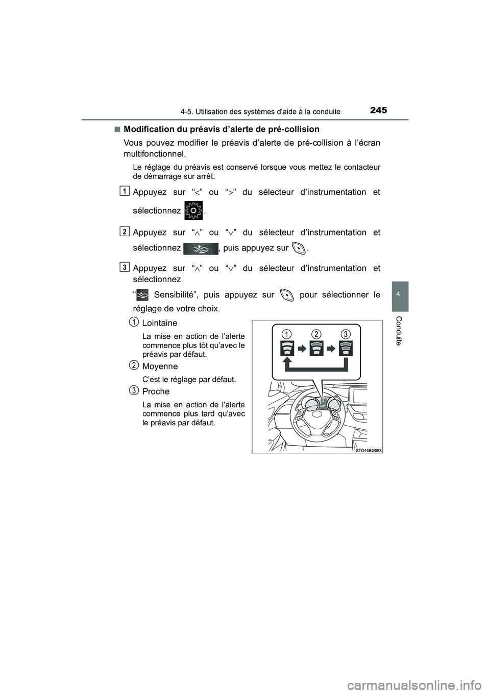 TOYOTA C-HR 2020 Manuel du propriétaire (in French) 2454-5. Utilisation des systèmes d’aide à la conduite
4
Conduite
C-HR_OM_USA_OM10634D■
Modification du préavis d’alerte de pré-collision
Vous pouvez modifier le préavis d’alerte de pré-c TOYOTA C-HR 2020 Manuel du propriétaire (in French) 2454-5. Utilisation des systèmes d’aide à la conduite
4
Conduite
C-HR_OM_USA_OM10634D■
Modification du préavis d’alerte de pré-collision
Vous pouvez modifier le préavis d’alerte de pré-c