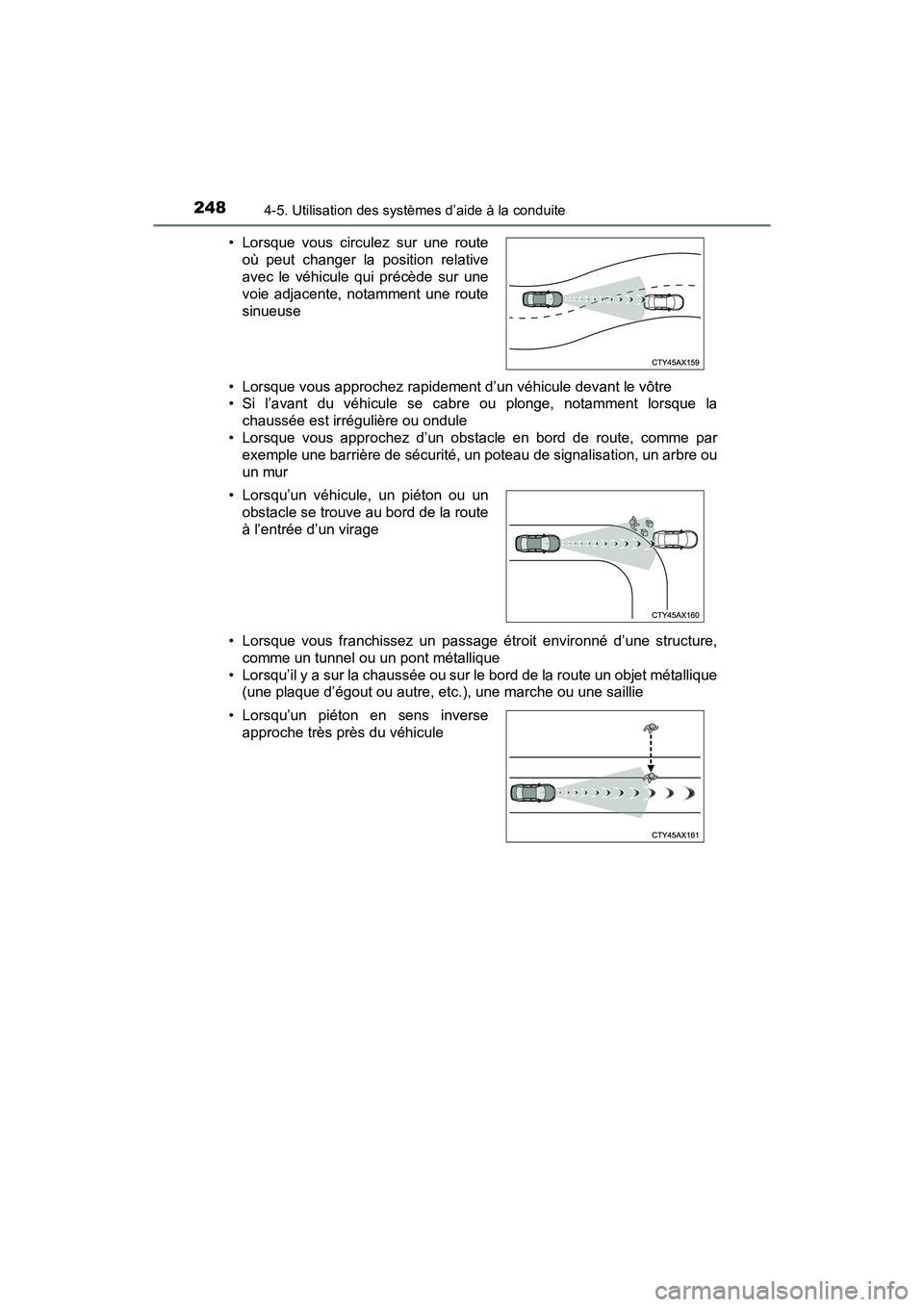 TOYOTA C-HR 2020 Manuel du propriétaire (in French) 2484-5. Utilisation des systèmes d’aide à la conduite
C-HR_OM_USA_OM10634D• Lorsque vous approchez rapidement d’un véhicule devant le vôtre
• Si l’avant du véhicule se cabre ou plonge, TOYOTA C-HR 2020 Manuel du propriétaire (in French) 2484-5. Utilisation des systèmes d’aide à la conduite
C-HR_OM_USA_OM10634D• Lorsque vous approchez rapidement d’un véhicule devant le vôtre
• Si l’avant du véhicule se cabre ou plonge,