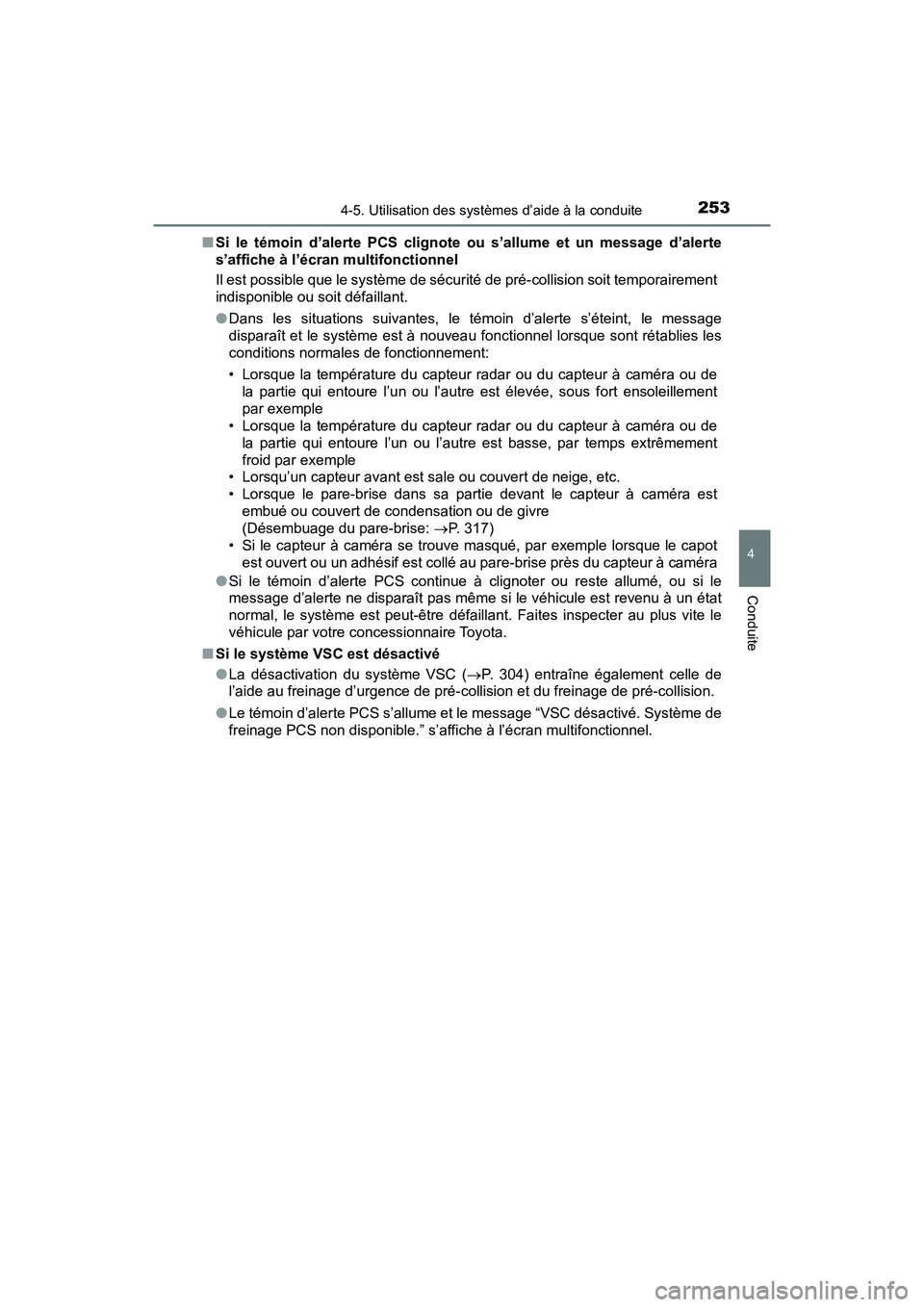 TOYOTA C-HR 2020 Manuel du propriétaire (in French) 2534-5. Utilisation des systèmes d’aide à la conduite
4
Conduite
C-HR_OM_USA_OM10634D■
Si le témoin d’alerte PCS clignote ou s’allume et un message d’alerte
s’affiche à l’écran mult TOYOTA C-HR 2020 Manuel du propriétaire (in French) 2534-5. Utilisation des systèmes d’aide à la conduite
4
Conduite
C-HR_OM_USA_OM10634D■
Si le témoin d’alerte PCS clignote ou s’allume et un message d’alerte
s’affiche à l’écran mult