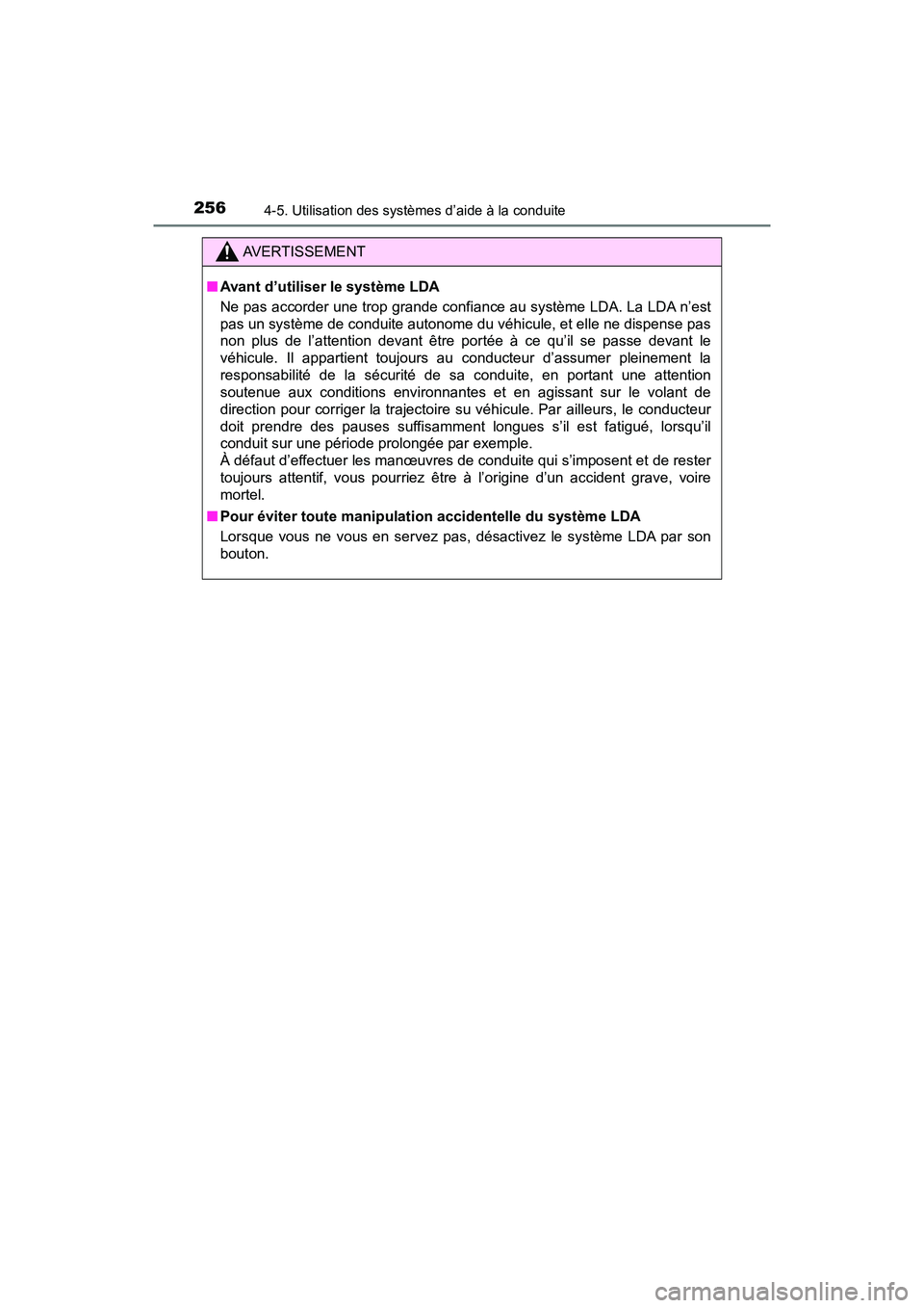 TOYOTA C-HR 2020 Manuel du propriétaire (in French) 2564-5. Utilisation des systèmes d’aide à la conduite
C-HR_OM_USA_OM10634D
AVERTISSEMENT
■Avant d’utiliser le système LDA
Ne pas accorder une trop grande confiance au système LDA. La LDA n TOYOTA C-HR 2020 Manuel du propriétaire (in French) 2564-5. Utilisation des systèmes d’aide à la conduite
C-HR_OM_USA_OM10634D
AVERTISSEMENT
■Avant d’utiliser le système LDA
Ne pas accorder une trop grande confiance au système LDA. La LDA n