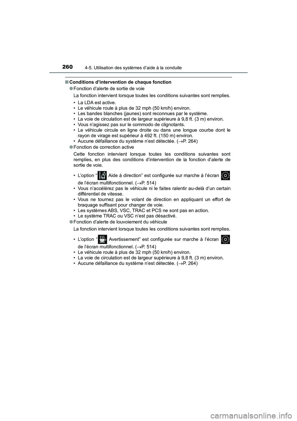 TOYOTA C-HR 2020 Manuel du propriétaire (in French) 2604-5. Utilisation des systèmes d’aide à la conduite
C-HR_OM_USA_OM10634D
■Conditions d’intervention de chaque fonction
●Fonction d’alerte de sortie de voie
La fonction intervient lorsque TOYOTA C-HR 2020 Manuel du propriétaire (in French) 2604-5. Utilisation des systèmes d’aide à la conduite
C-HR_OM_USA_OM10634D
■Conditions d’intervention de chaque fonction
●Fonction d’alerte de sortie de voie
La fonction intervient lorsque