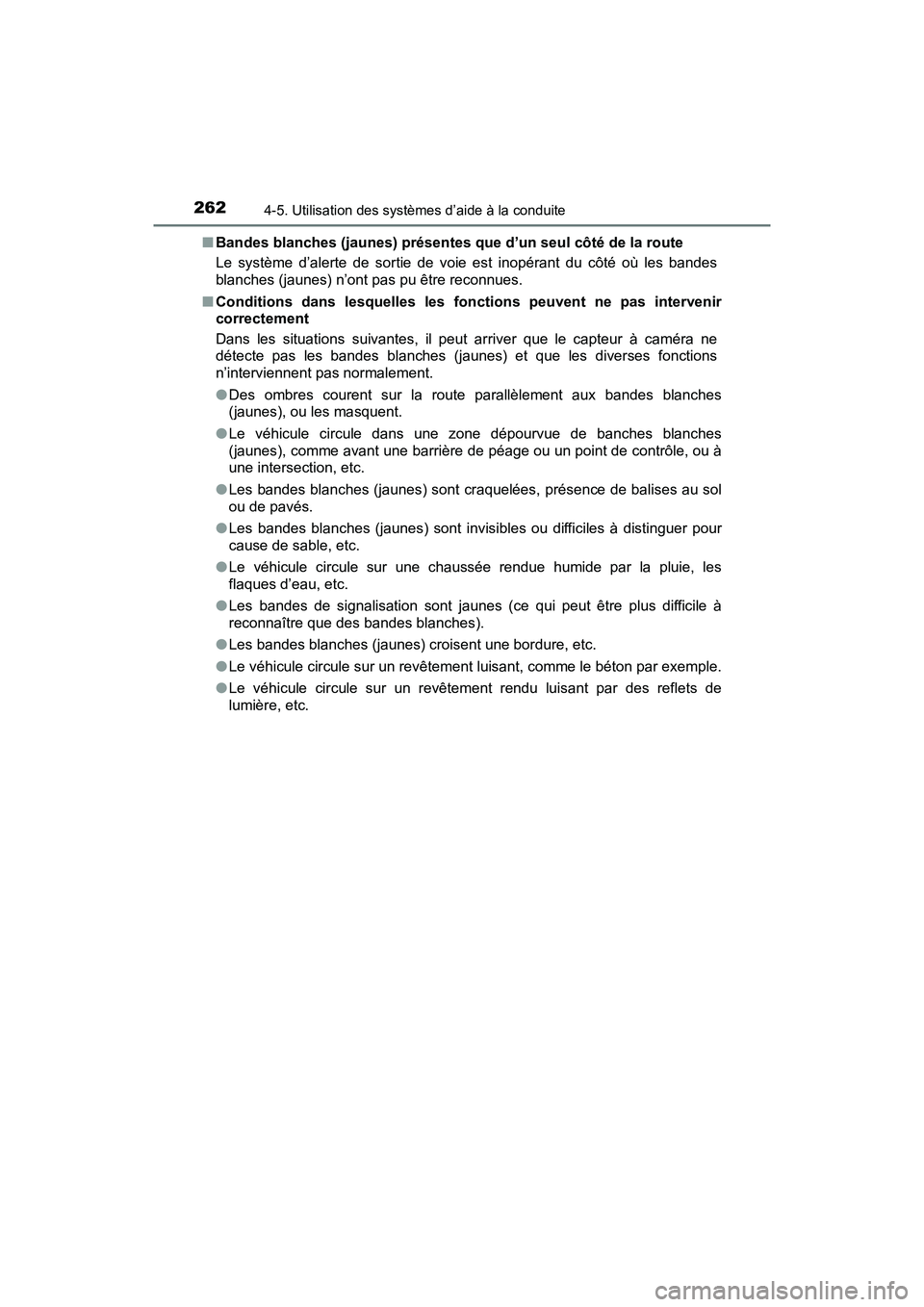TOYOTA C-HR 2020 Manuel du propriétaire (in French) 2624-5. Utilisation des systèmes d’aide à la conduite
C-HR_OM_USA_OM10634D■
Bandes blanches (jaunes) présentes que d’un seul côté de la route
Le système d’alerte de sortie de voie est i TOYOTA C-HR 2020 Manuel du propriétaire (in French) 2624-5. Utilisation des systèmes d’aide à la conduite
C-HR_OM_USA_OM10634D■
Bandes blanches (jaunes) présentes que d’un seul côté de la route
Le système d’alerte de sortie de voie est i