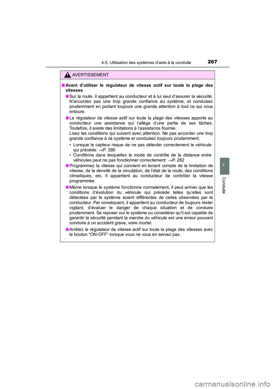 TOYOTA C-HR 2020 Manuel du propriétaire (in French) 2674-5. Utilisation des systèmes d’aide à la conduite
4
Conduite
C-HR_OM_USA_OM10634D
AVERTISSEMENT
■Avant d’utiliser le régulateur de vitesse actif sur toute la plage des
vitesses
● Sur l TOYOTA C-HR 2020 Manuel du propriétaire (in French) 2674-5. Utilisation des systèmes d’aide à la conduite
4
Conduite
C-HR_OM_USA_OM10634D
AVERTISSEMENT
■Avant d’utiliser le régulateur de vitesse actif sur toute la plage des
vitesses
● Sur l