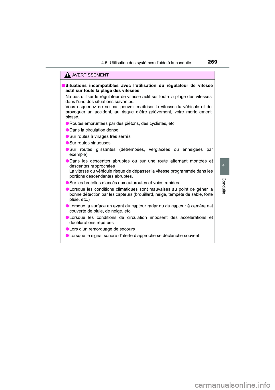 TOYOTA C-HR 2020 Manuel du propriétaire (in French) 2694-5. Utilisation des systèmes d’aide à la conduite
4
Conduite
C-HR_OM_USA_OM10634D
AVERTISSEMENT
■Situations incompatibles avec l’utilisation du régulateur de vitesse
actif sur toute la pl TOYOTA C-HR 2020 Manuel du propriétaire (in French) 2694-5. Utilisation des systèmes d’aide à la conduite
4
Conduite
C-HR_OM_USA_OM10634D
AVERTISSEMENT
■Situations incompatibles avec l’utilisation du régulateur de vitesse
actif sur toute la pl