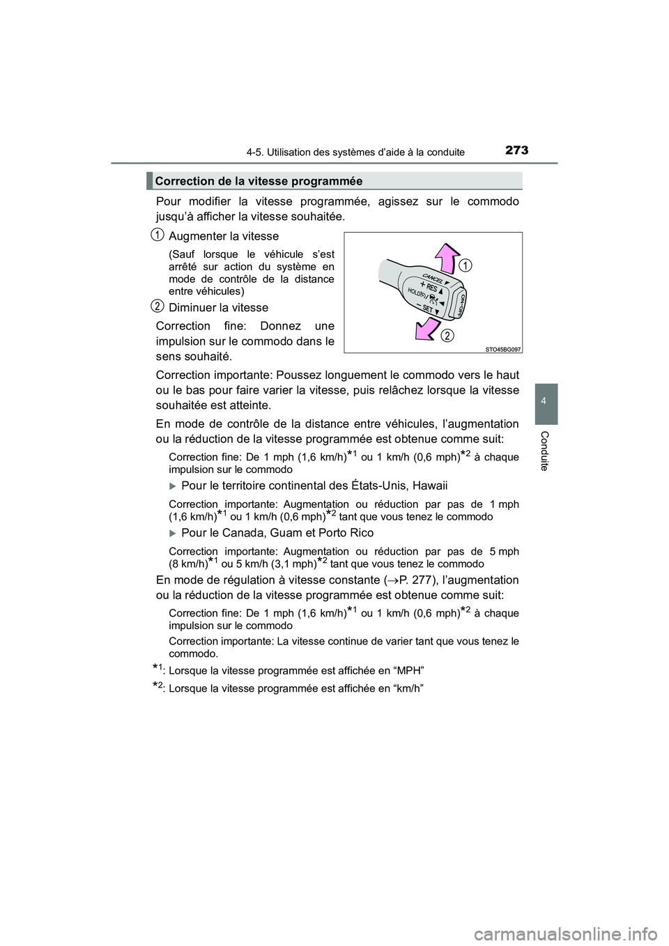 TOYOTA C-HR 2020 Manuel du propriétaire (in French) 2734-5. Utilisation des systèmes d’aide à la conduite
4
Conduite
C-HR_OM_USA_OM10634D
Pour modifier la vitesse programmée, agissez sur le commodo
jusqu’à afficher la vitesse souhaitée.Augment TOYOTA C-HR 2020 Manuel du propriétaire (in French) 2734-5. Utilisation des systèmes d’aide à la conduite
4
Conduite
C-HR_OM_USA_OM10634D
Pour modifier la vitesse programmée, agissez sur le commodo
jusqu’à afficher la vitesse souhaitée.Augment