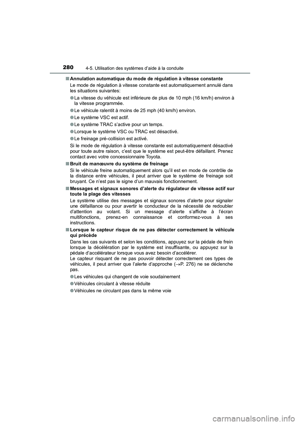 TOYOTA C-HR 2020 Manuel du propriétaire (in French) 2804-5. Utilisation des systèmes d’aide à la conduite
C-HR_OM_USA_OM10634D■
Annulation automatique du mode de régulation à vitesse constante
Le mode de régulation à vitesse constante est aut TOYOTA C-HR 2020 Manuel du propriétaire (in French) 2804-5. Utilisation des systèmes d’aide à la conduite
C-HR_OM_USA_OM10634D■
Annulation automatique du mode de régulation à vitesse constante
Le mode de régulation à vitesse constante est aut