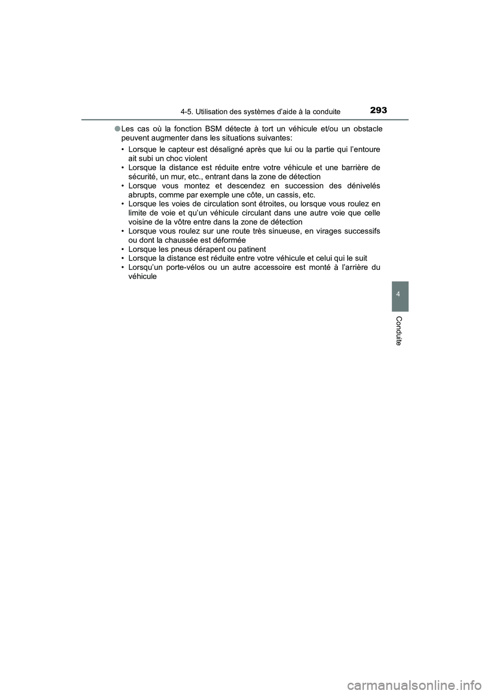 TOYOTA C-HR 2020 Manuel du propriétaire (in French) 2934-5. Utilisation des systèmes d’aide à la conduite
4
Conduite
C-HR_OM_USA_OM10634D●
Les cas où la fonction BSM détecte à tort un véhicule et/ou un obstacle
peuvent augmenter dans les situ TOYOTA C-HR 2020 Manuel du propriétaire (in French) 2934-5. Utilisation des systèmes d’aide à la conduite
4
Conduite
C-HR_OM_USA_OM10634D●
Les cas où la fonction BSM détecte à tort un véhicule et/ou un obstacle
peuvent augmenter dans les situ
